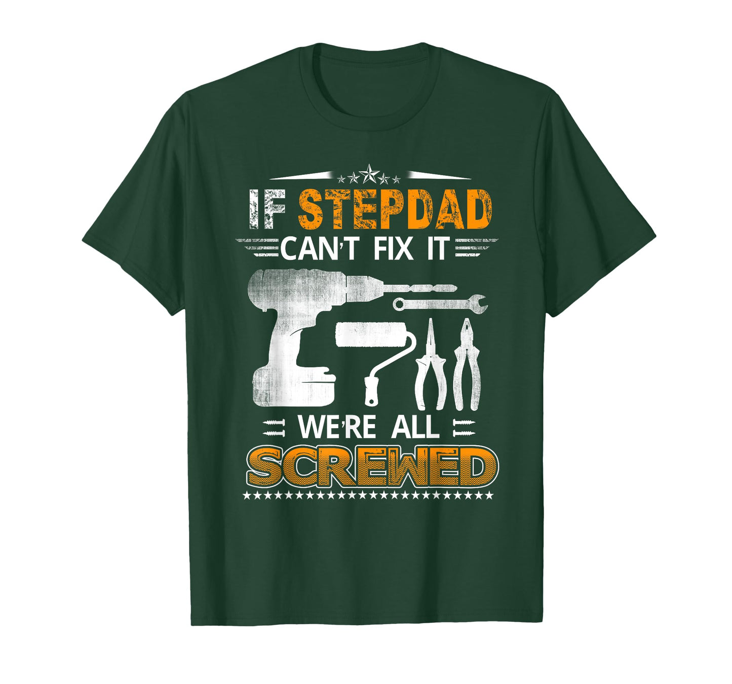 If Stepdad Can't Fix it We're All Screwed Funny Fathers Day T-Shirt