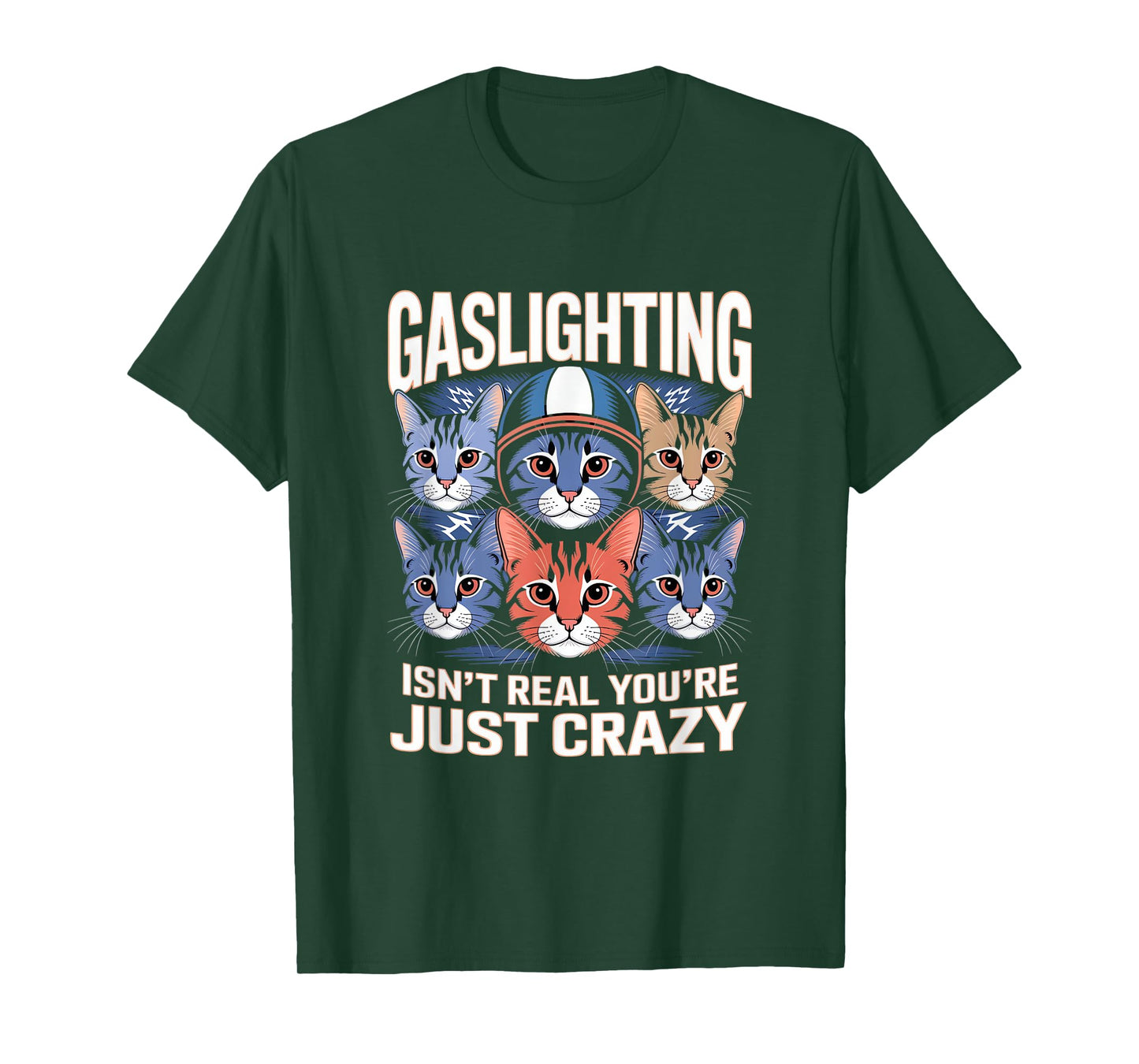 Gaslighting Isn't Real You're Just Crazy Cats T-Shirt