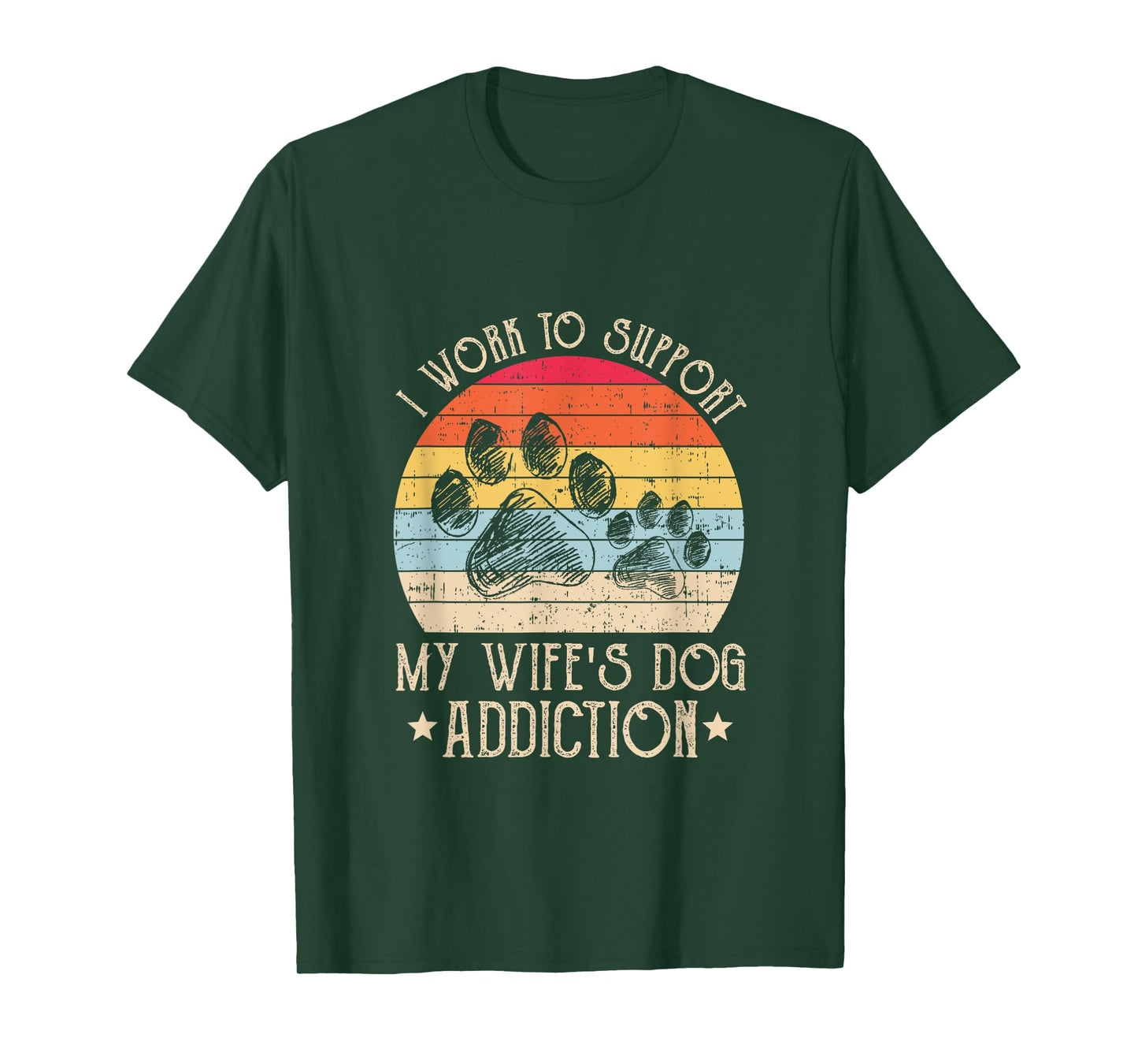 Vintage I Work To Support My Wife's Dog Addiction Pet Lover Men Women T-Shirt