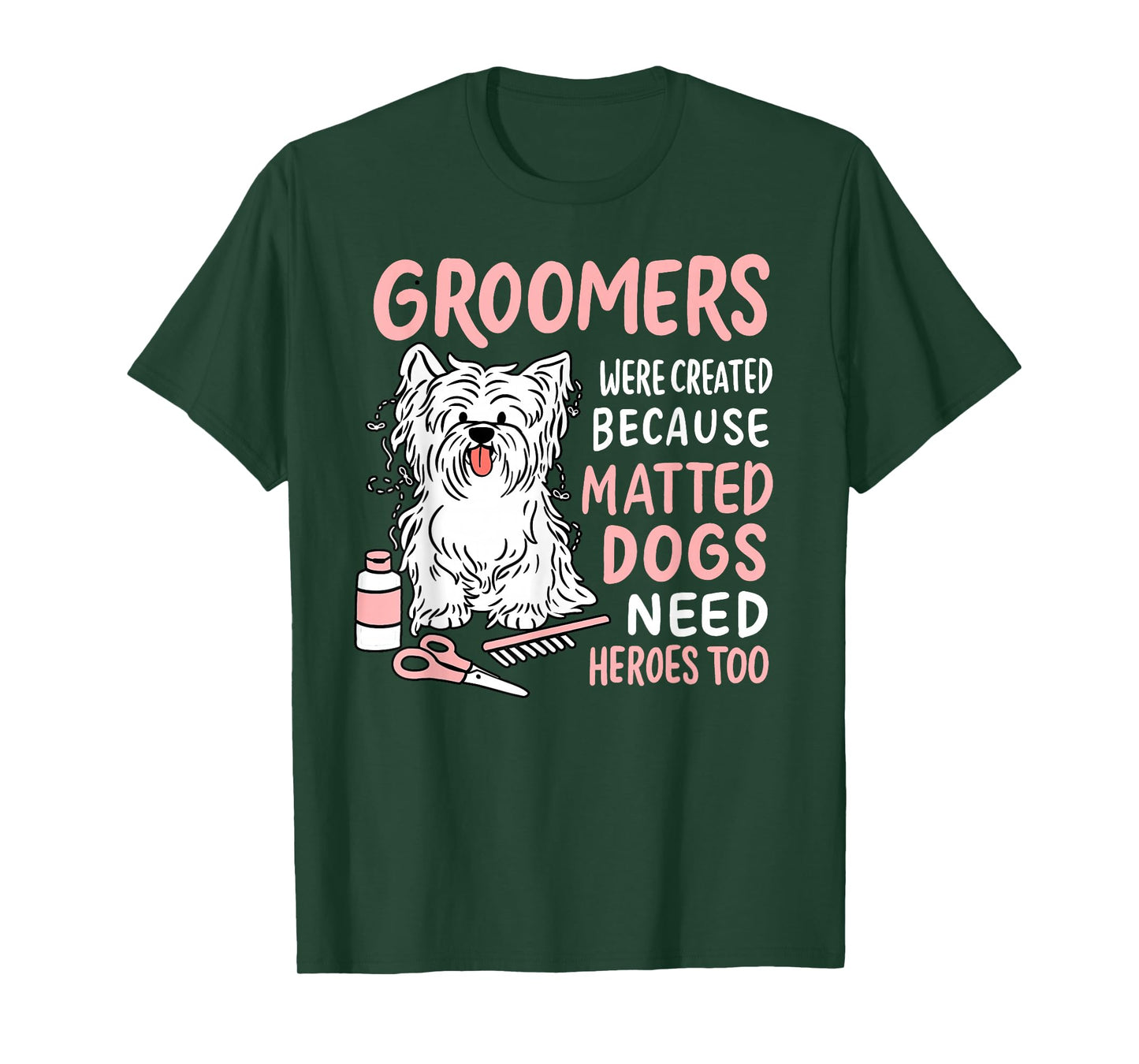 Matted Dogs Need Heroes Too Funny Dog Groomer T-Shirt