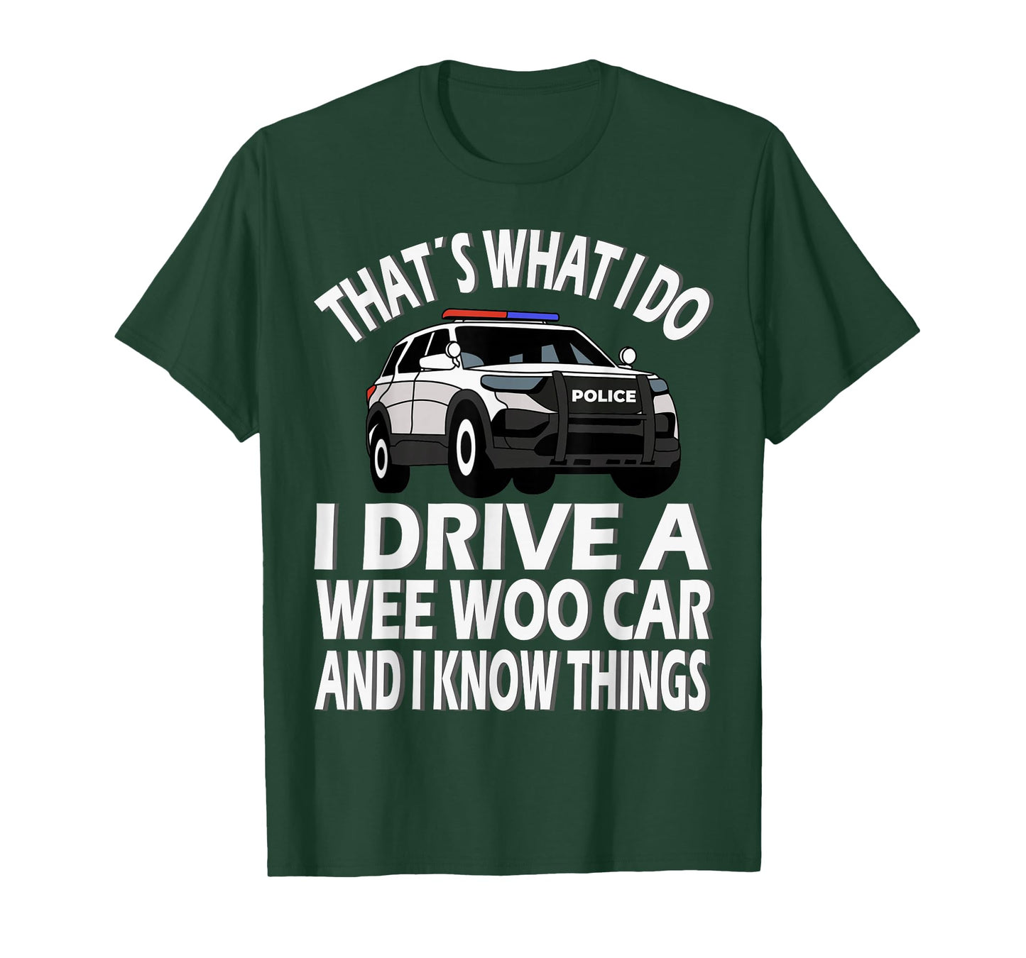 I drive a Wee Woo Car, funny Police Officer T-Shirt