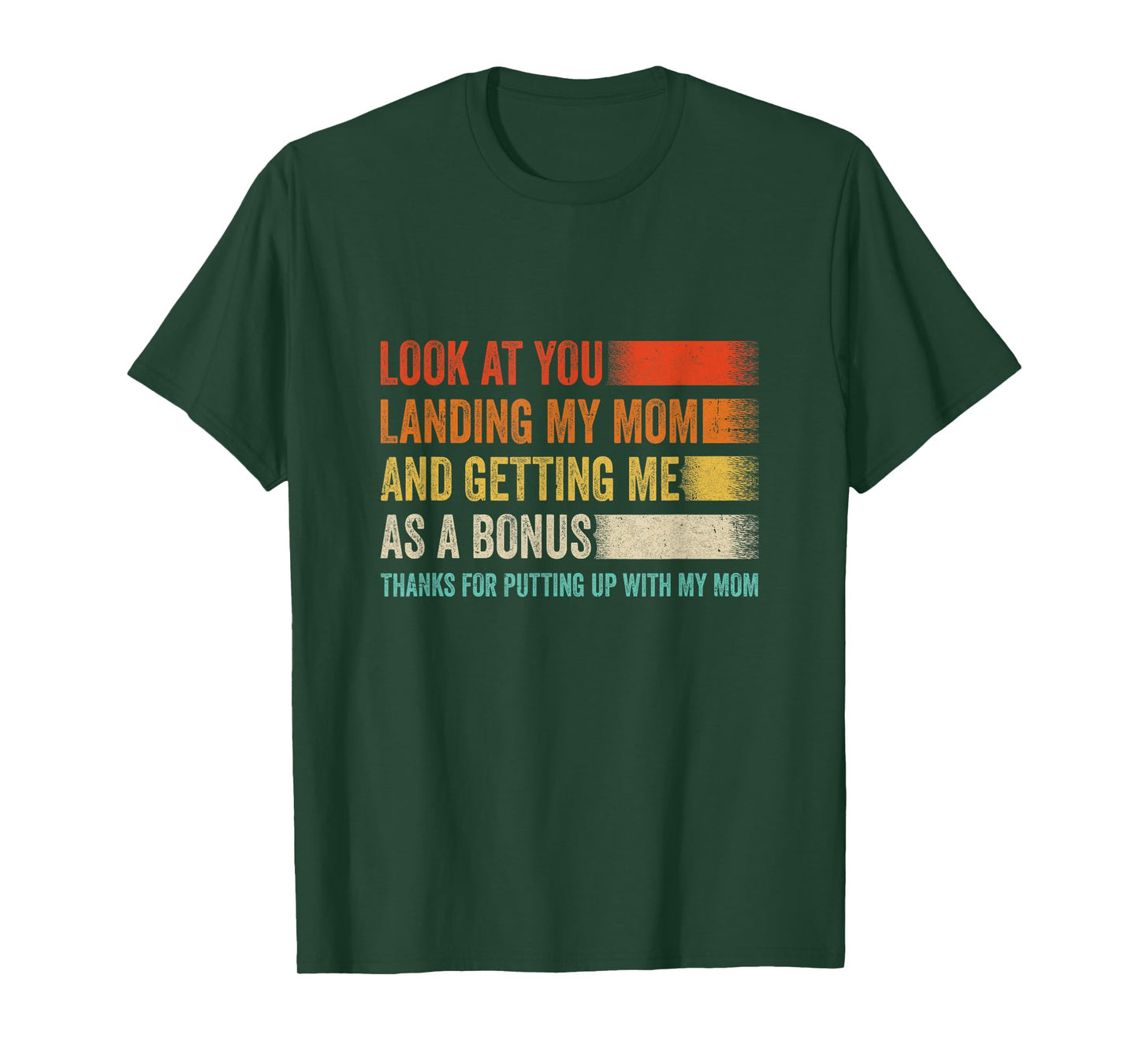 Look At You Landing My Mom And Getting Me As A Bonus Retro T-Shirt