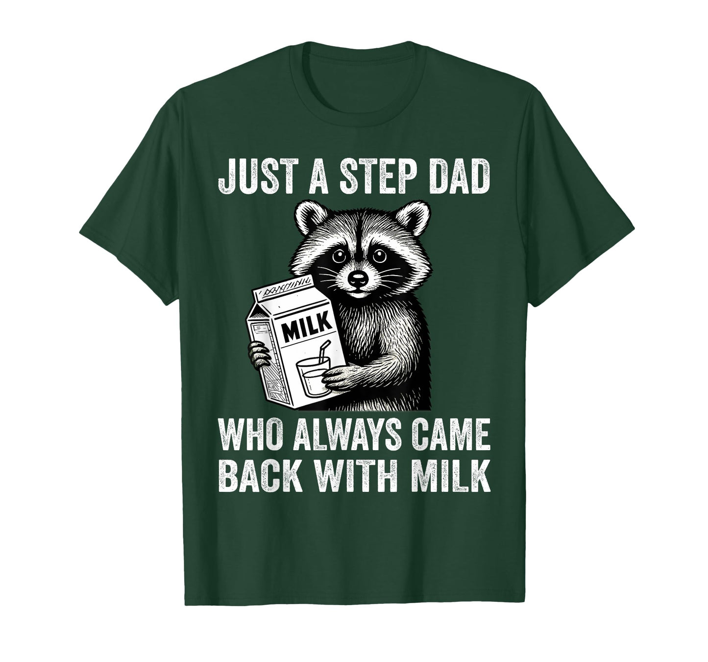 Just A Step Dad Who Always Came Back With The Milk Raccoon T-Shirt