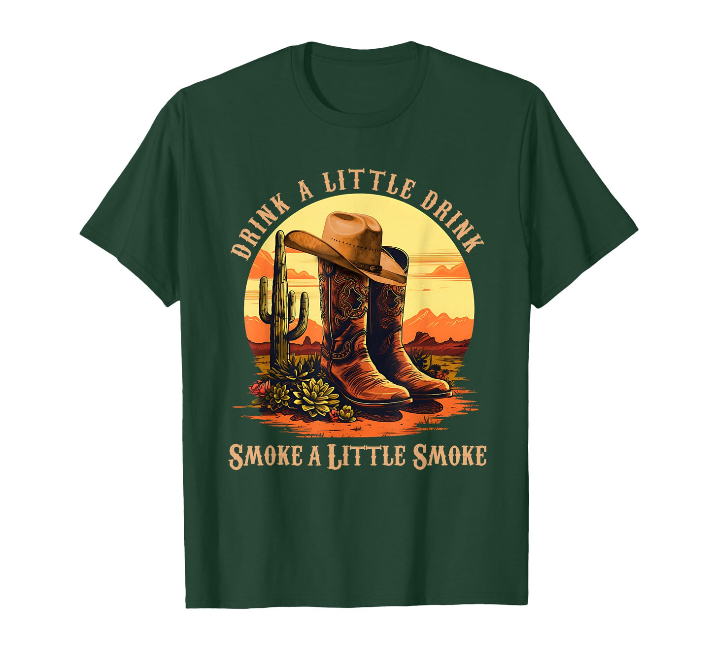 Drink A Little Drink, Smoke A Little Smoke Retro Cowboy Hat T-Shirt