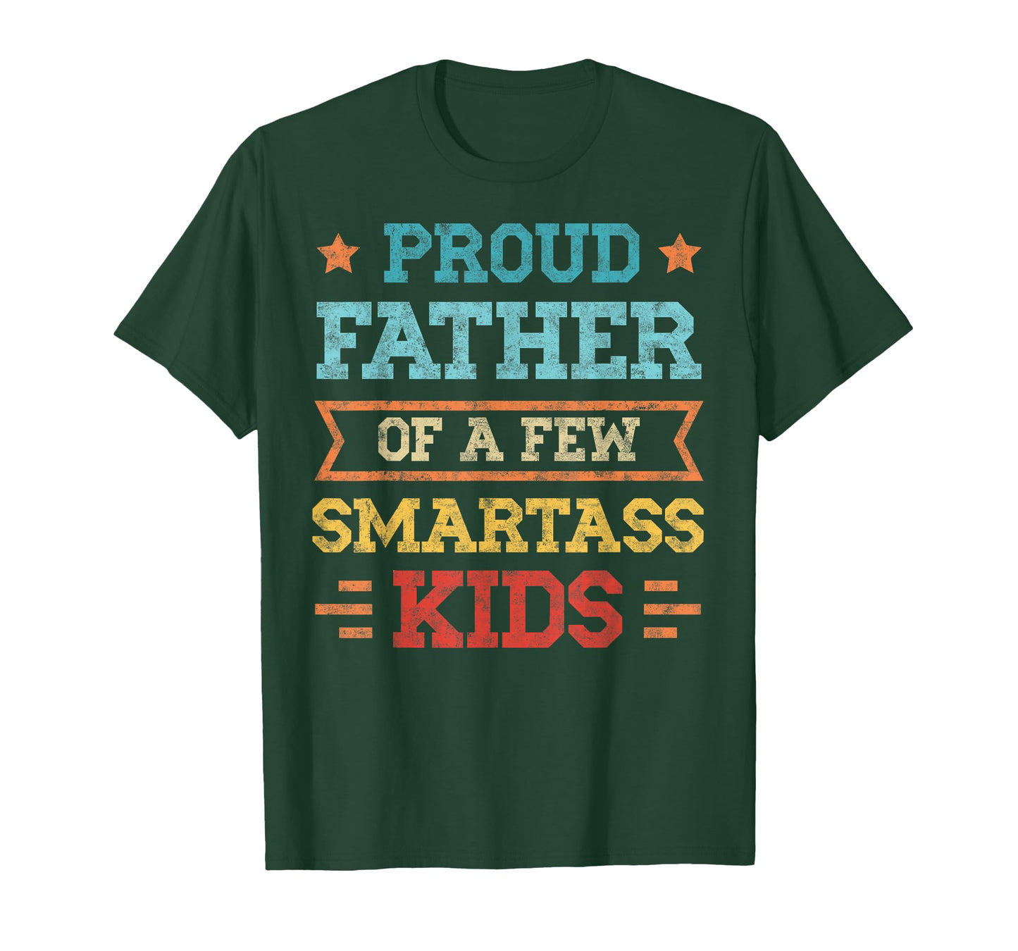 Proud Father of a Few Smartass Kids Father's Day Dad Jokes T-Shirt