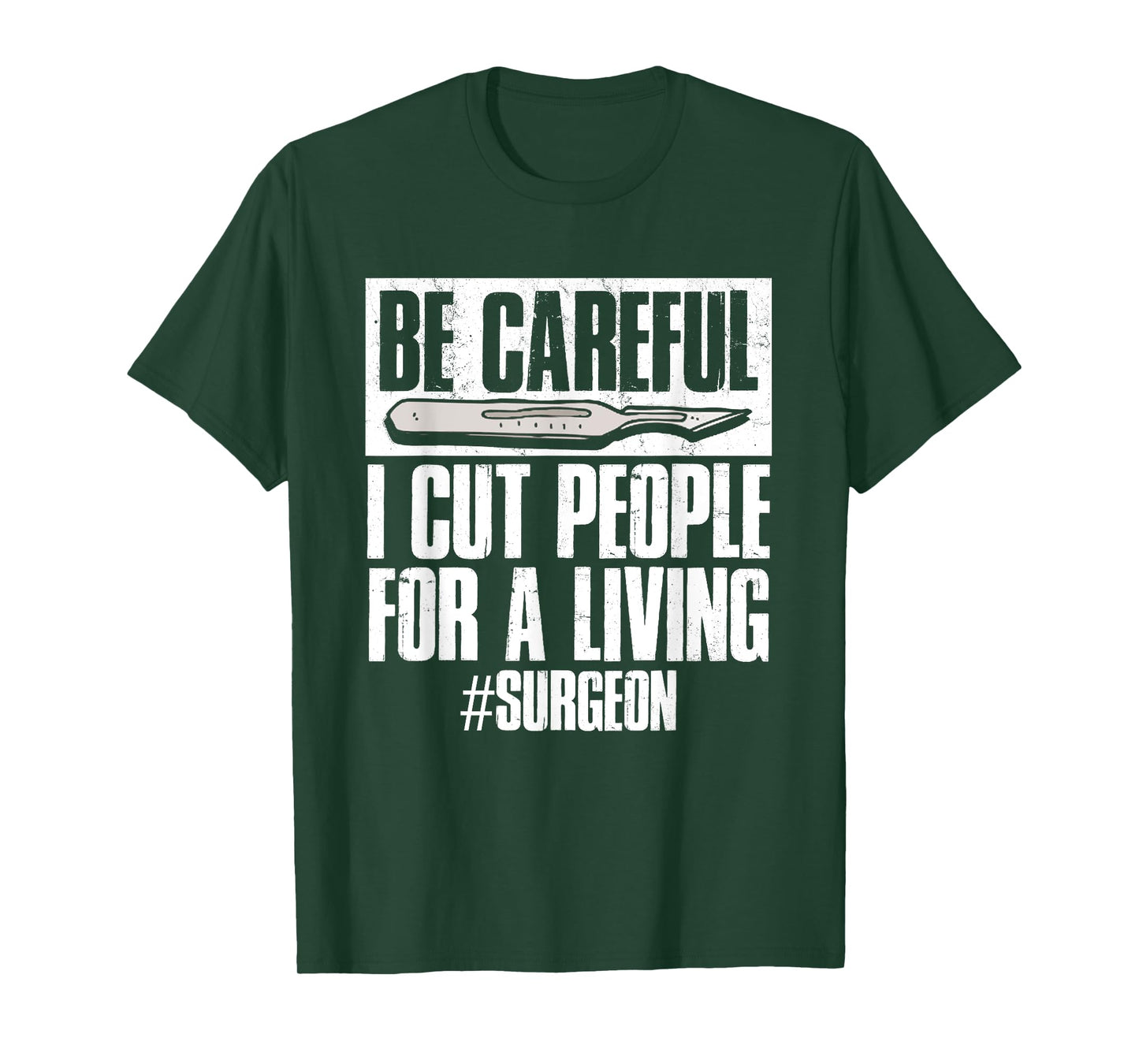 Be Careful I Cut People For Living | Surgeon Surgery T-Shirt