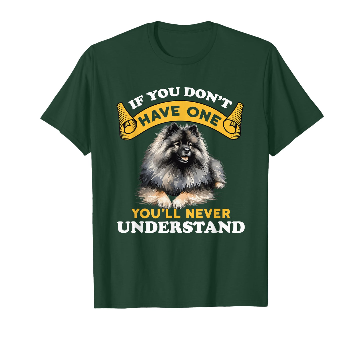If You Don't Have One You'll Never Understand Keeshond Dog T-Shirt