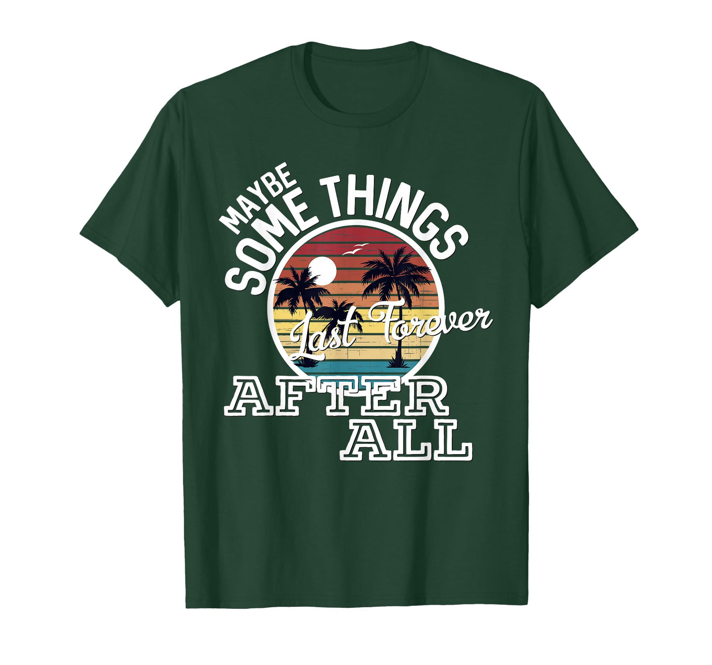Some Things Last Forever After All Country Music T-Shirt