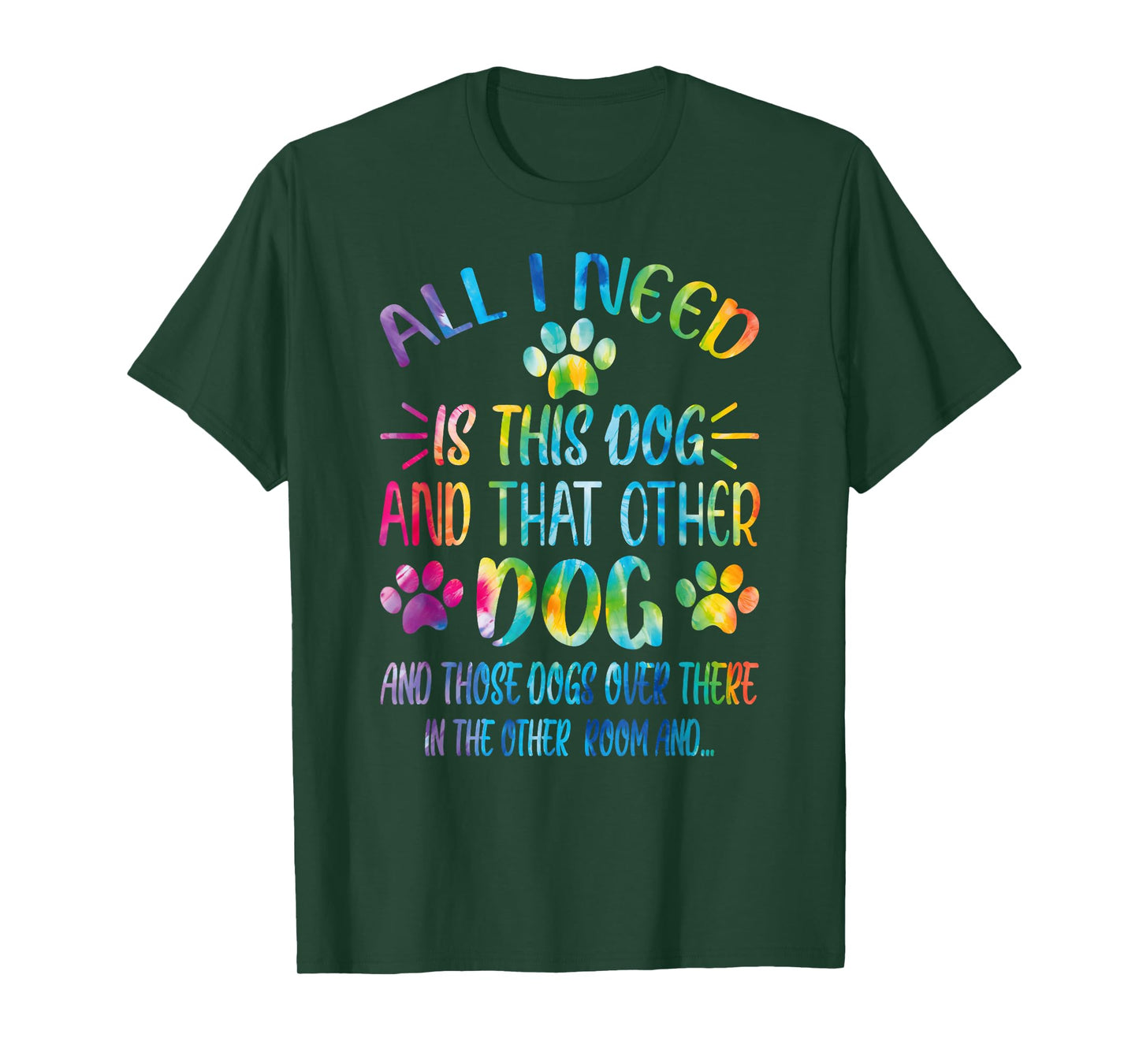 All I Need is This Dog and That Other Dogs Dog Lover T-Shirt