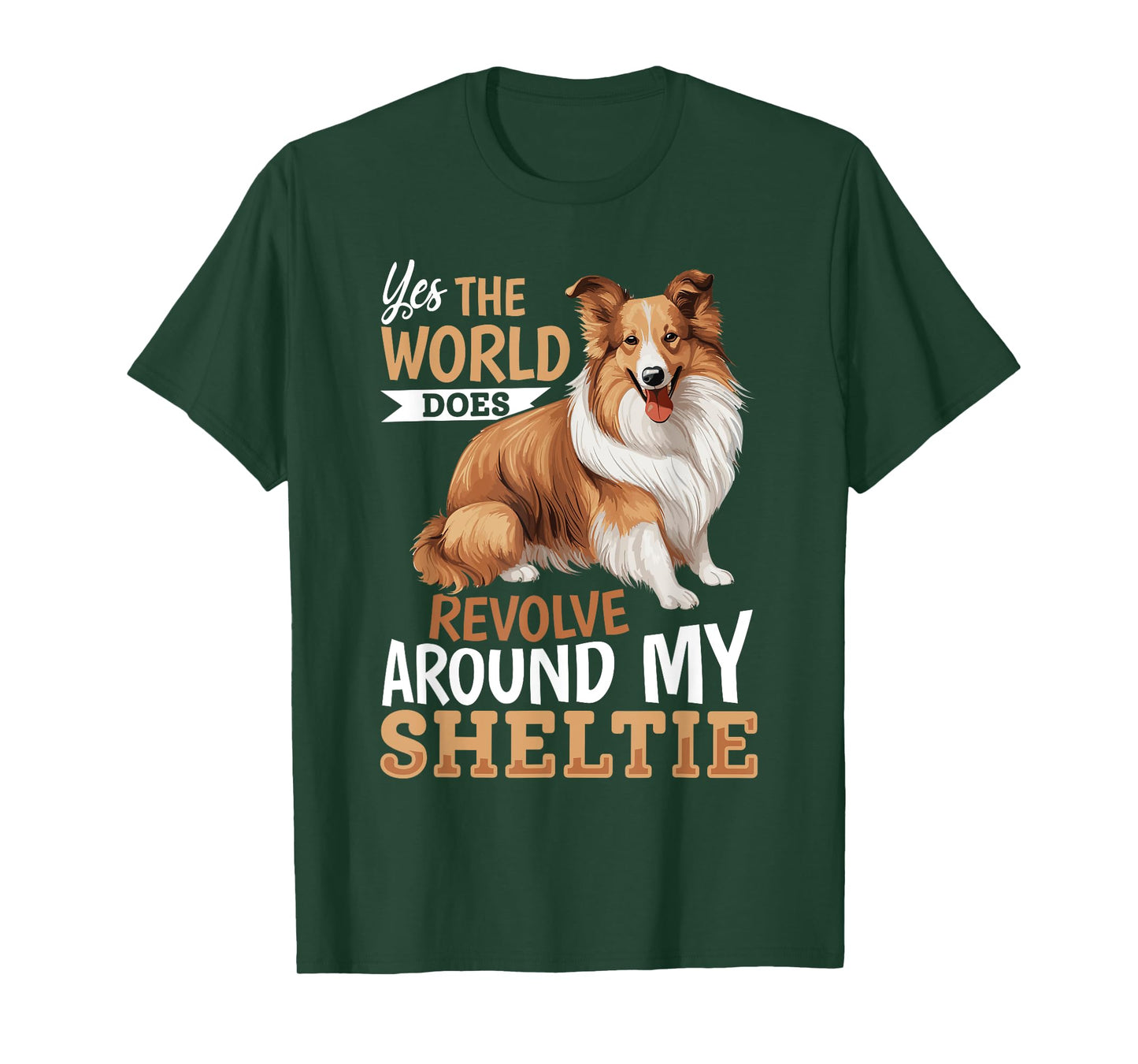 Shetland Sheepdog Dog Sheltie - Yes, the world does revolve T-Shirt