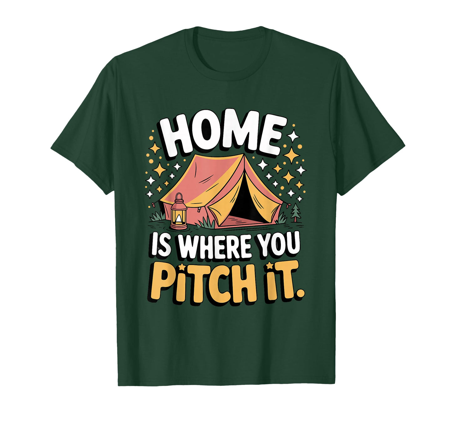 Home is Where You Pitch It Camping Fun for Outdoorsy Friends T-Shirt