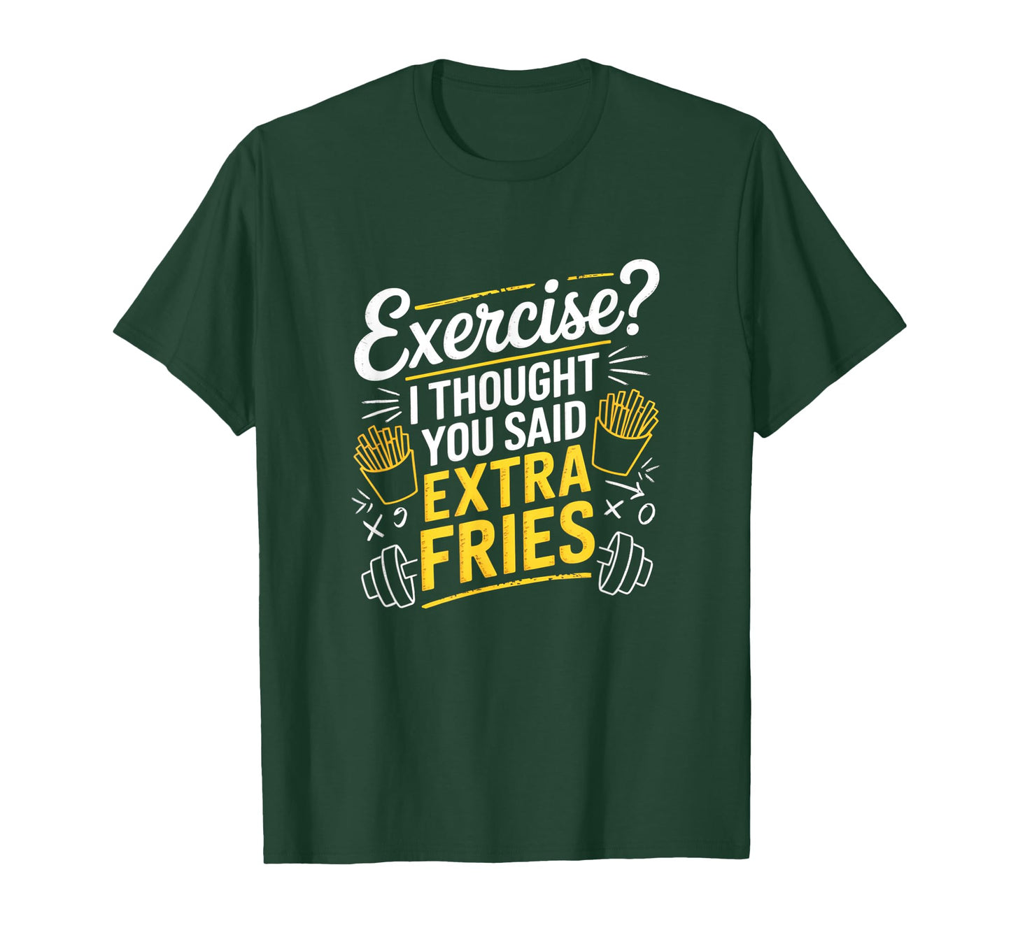 Exercise I Thought You Said Extra Fries Funny Gym Workout T-Shirt