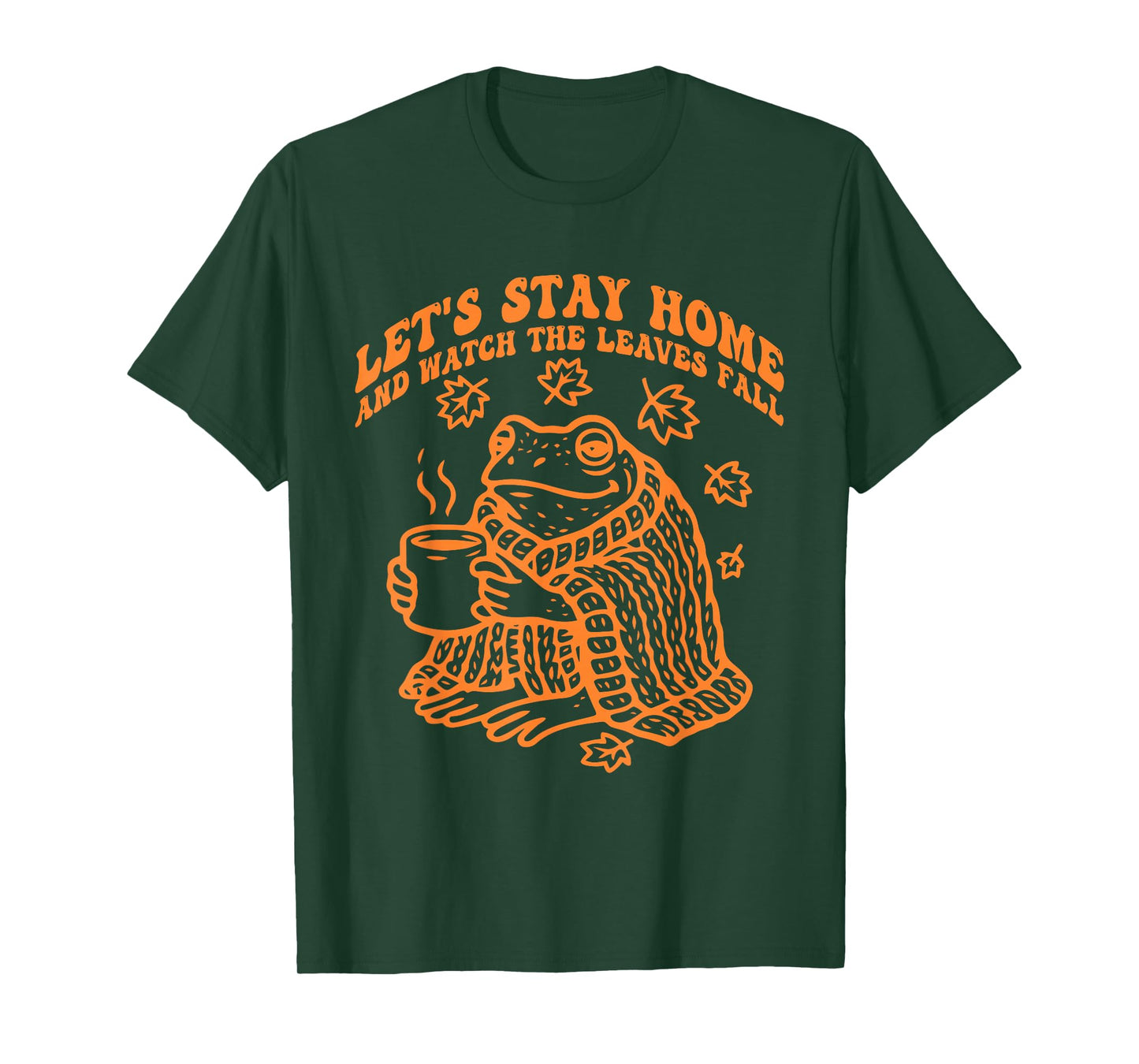 Let's Stay Home and Watch The Leaves Fall T-Shirt