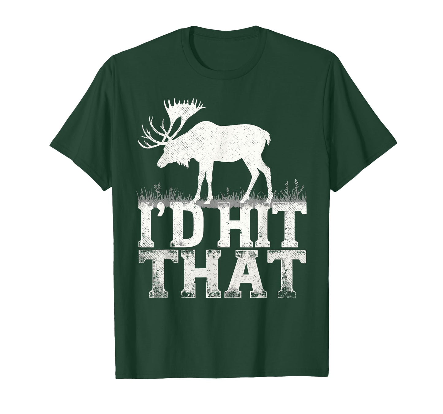 I'd Hit That Funny Elk Hunting Moose Hunter Joke T-Shirt