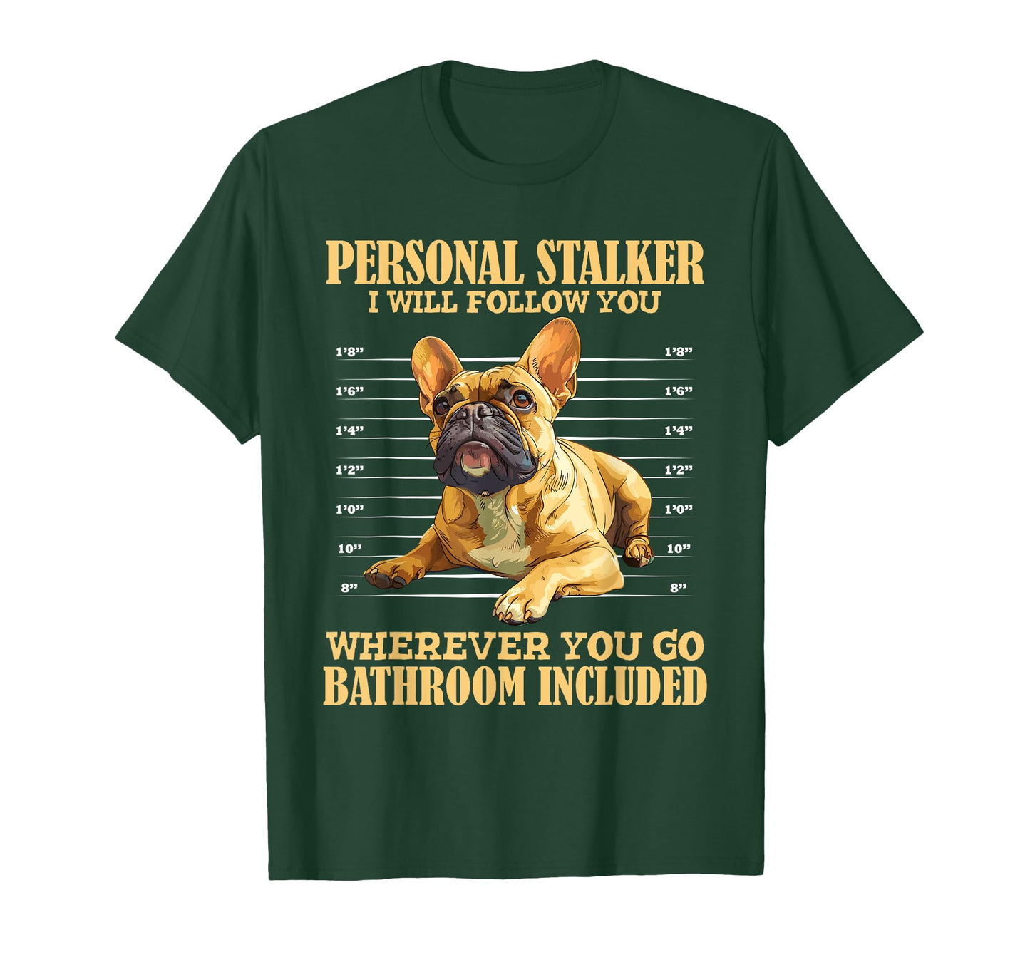 French Bulldog PERSONAL STALKER Funny Frenchie Men Women T-Shirt