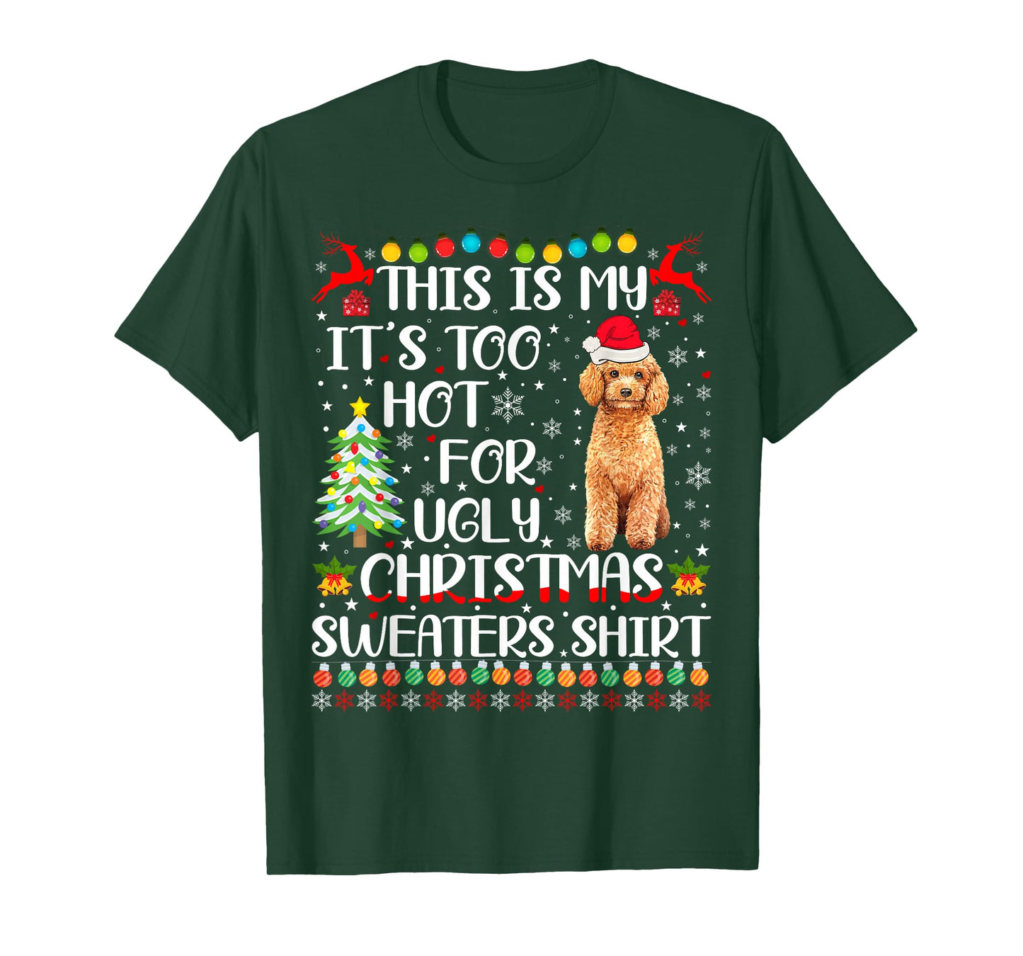It's Too Hot For Ugly Christmas Sweaters Poodle Dog T-Shirt