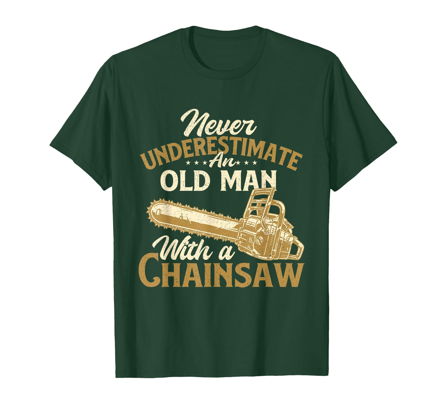 Never Underestimate An Old Man - Lumberjack Logger Chainsaw T-Shirt