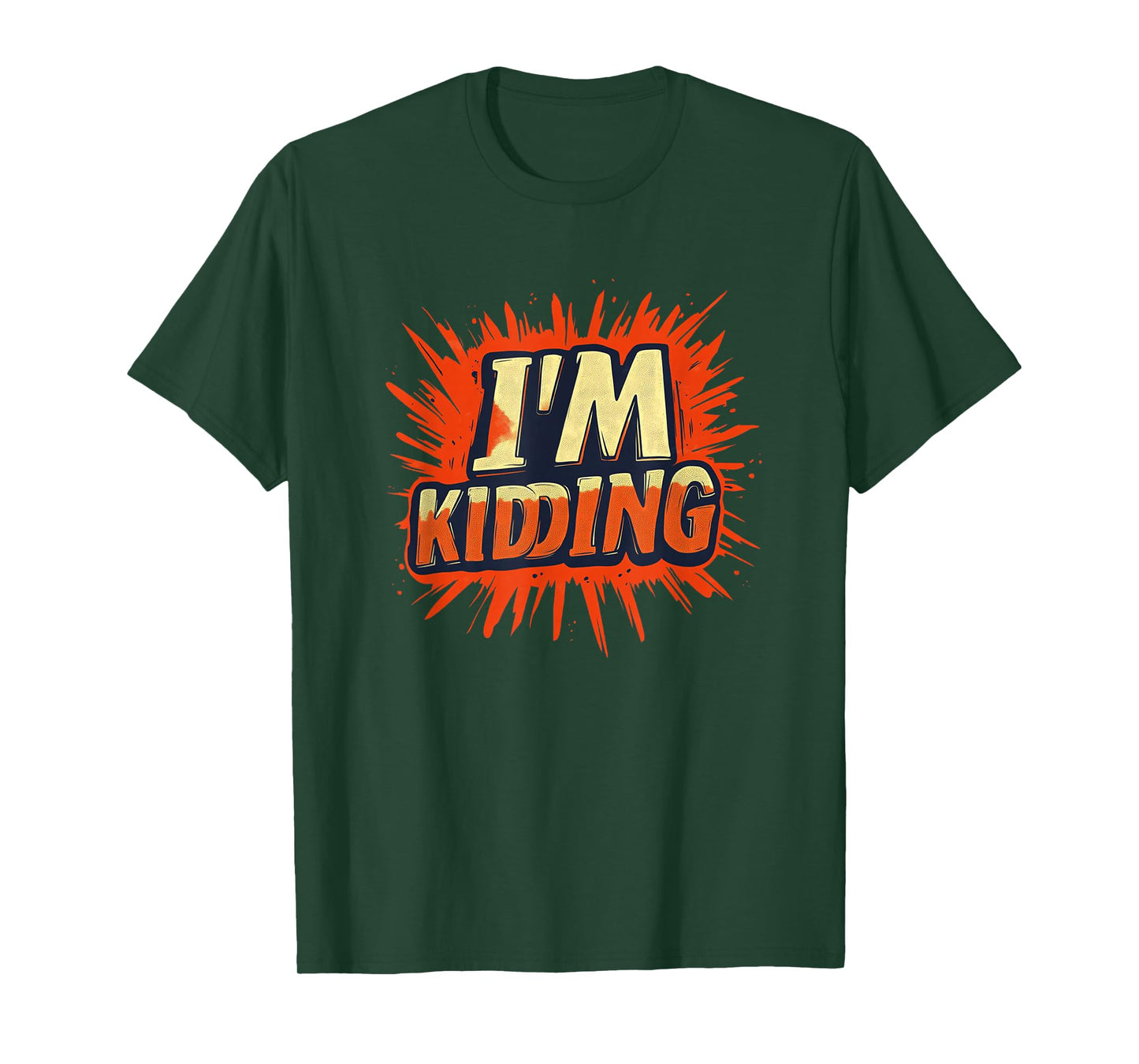 Vibrant I'm Kidding Statement for Man and Woman T-Shirt