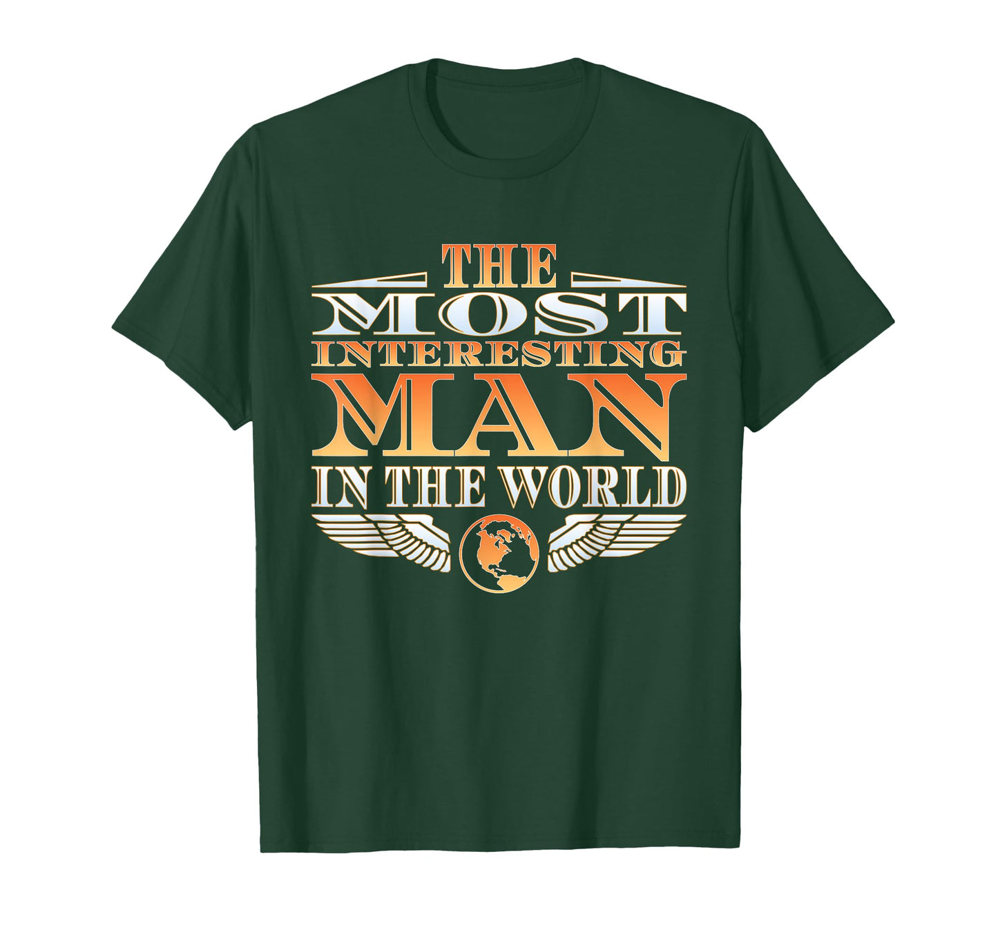 The Most Interesting Man in the World | Tee | Father's Day T-Shirt