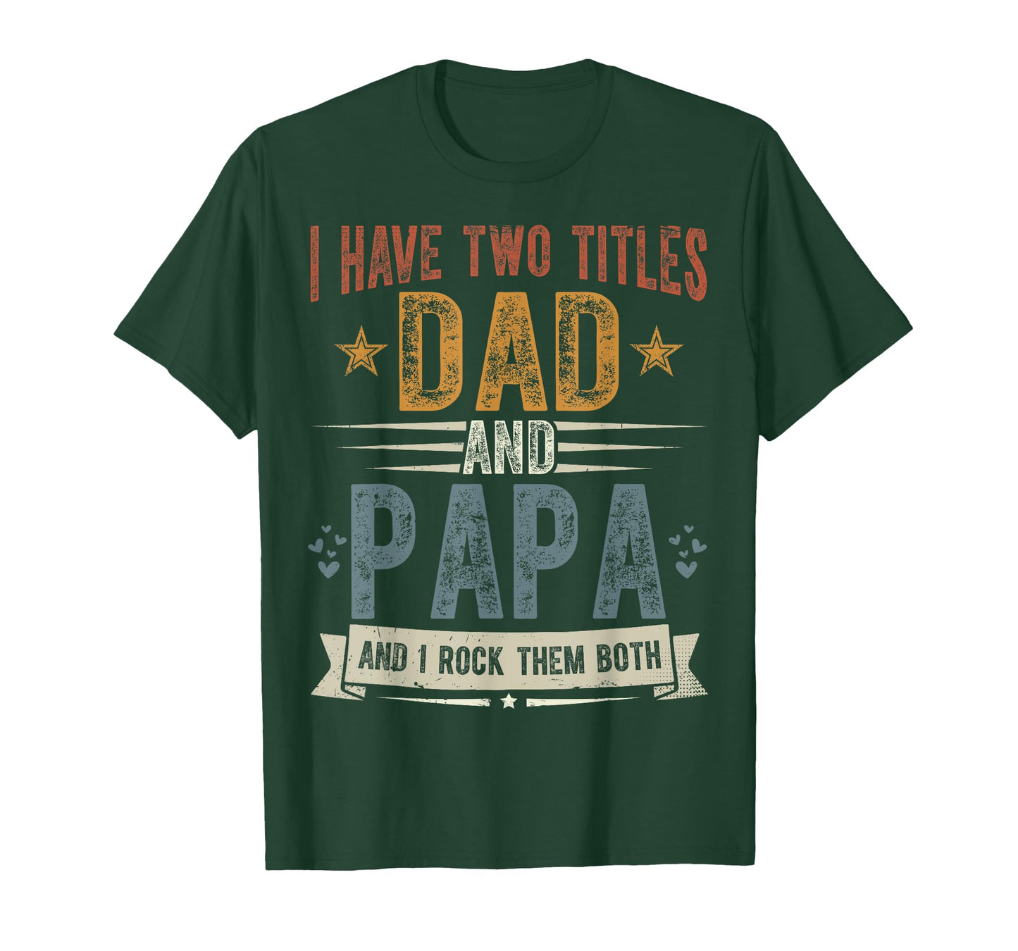 I Have Two Titles Dad And Papa Father's Day Grandpa Gift T-Shirt