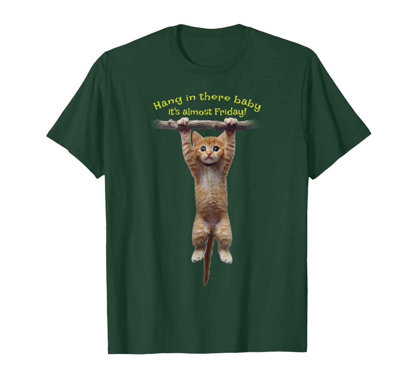 Hang in there baby, it's almost Friday! Cute kitten hanging T-Shirt