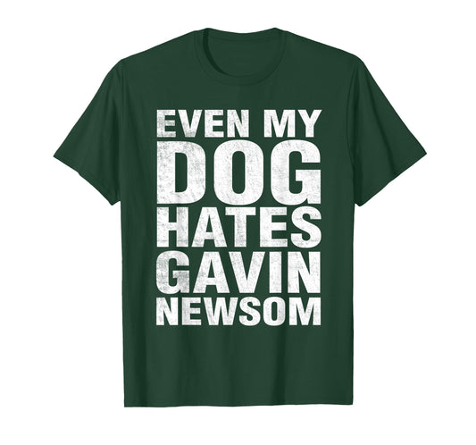 Even My Dog Hates Gavin Newsom T-Shirt
