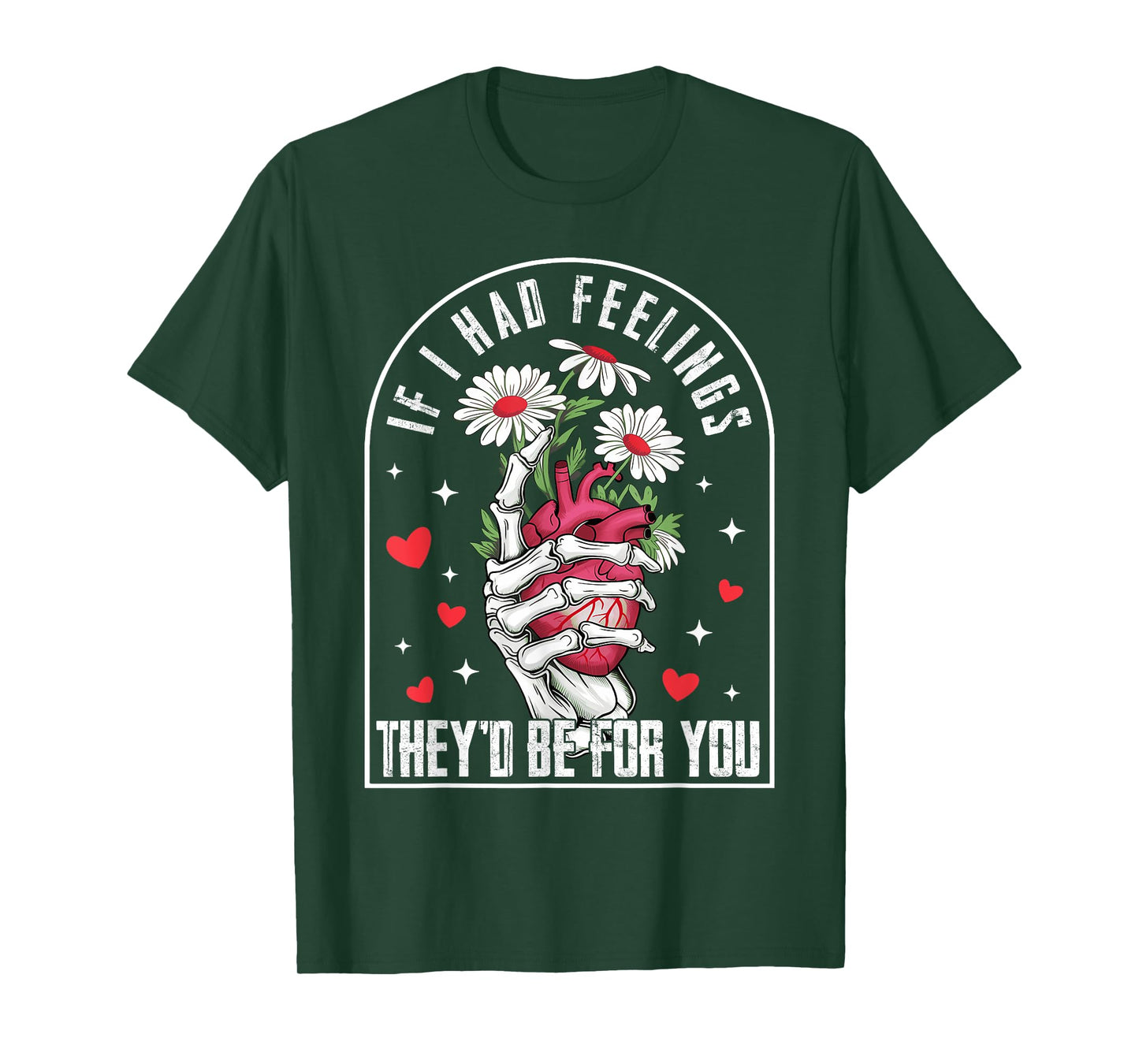 If I had Feelings Funny Valentine Skeleton Heart Men Women T-Shirt
