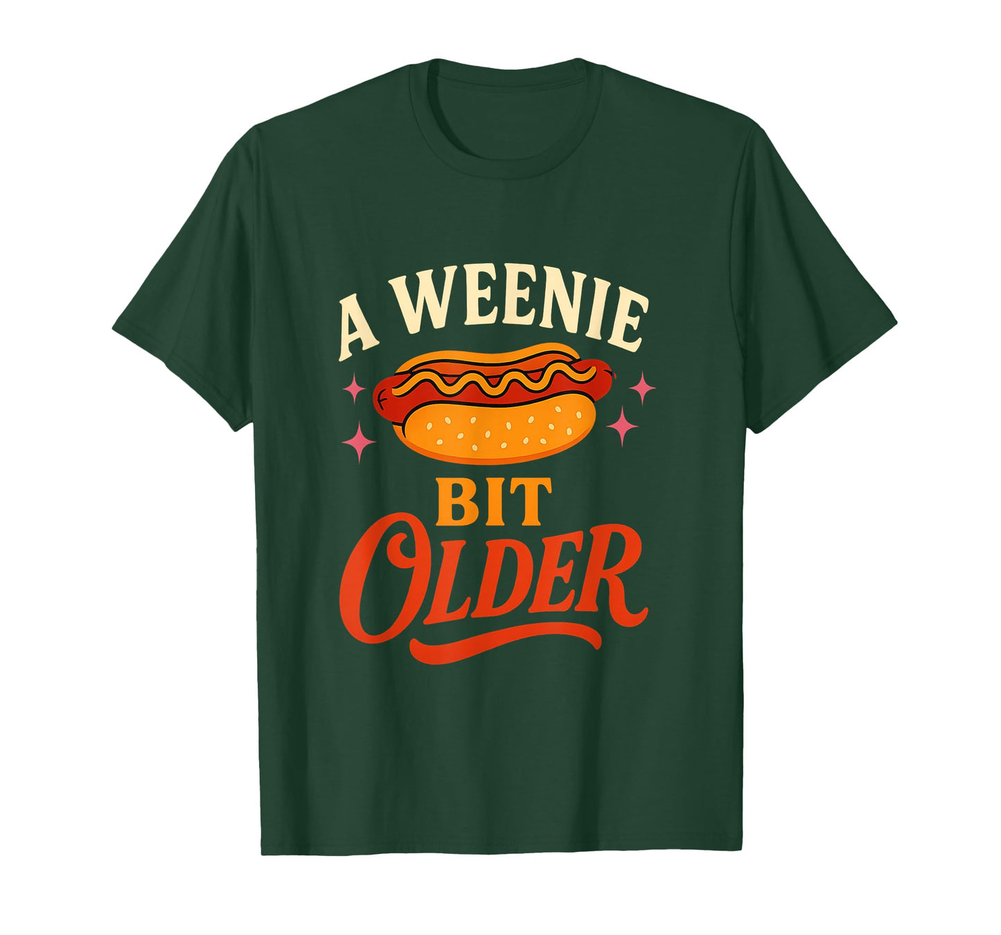 A Weenie Bit Older Hot Dog Birthday Humor T-Shirt