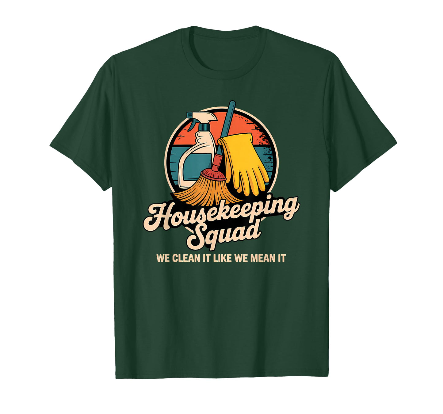 Funny Housekeeping Squad We Clean It Housekeeper T-Shirt