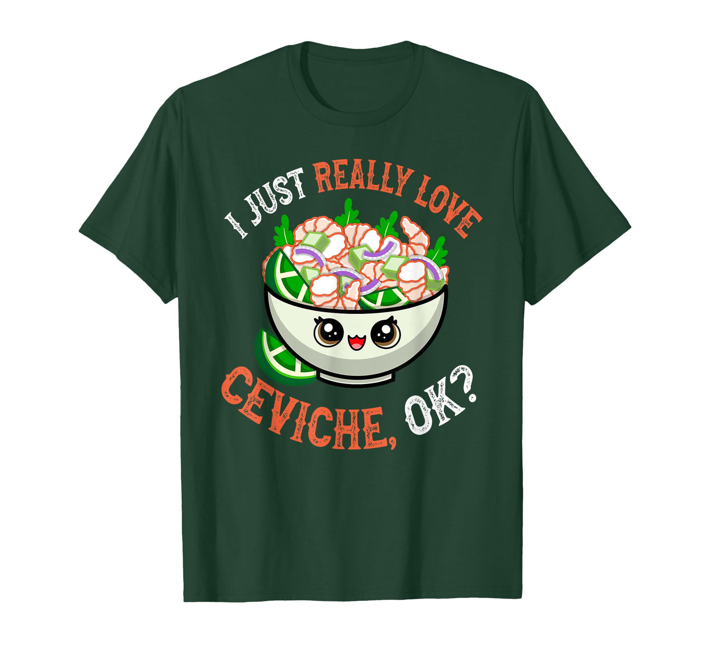 Funny Seafood Lover I Just Really Love Ceviche OK T-Shirt
