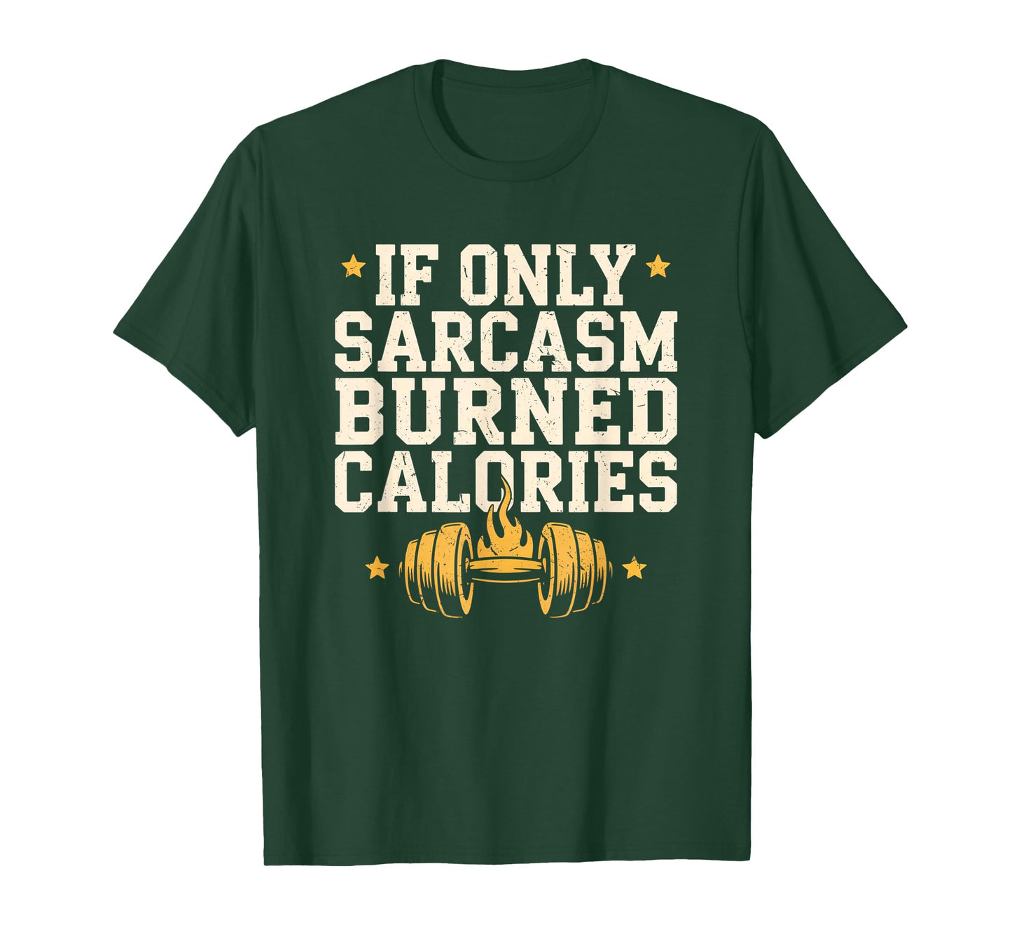 If Only Sarcasm Burned Calories Funny Gym Workout Men Women T-Shirt
