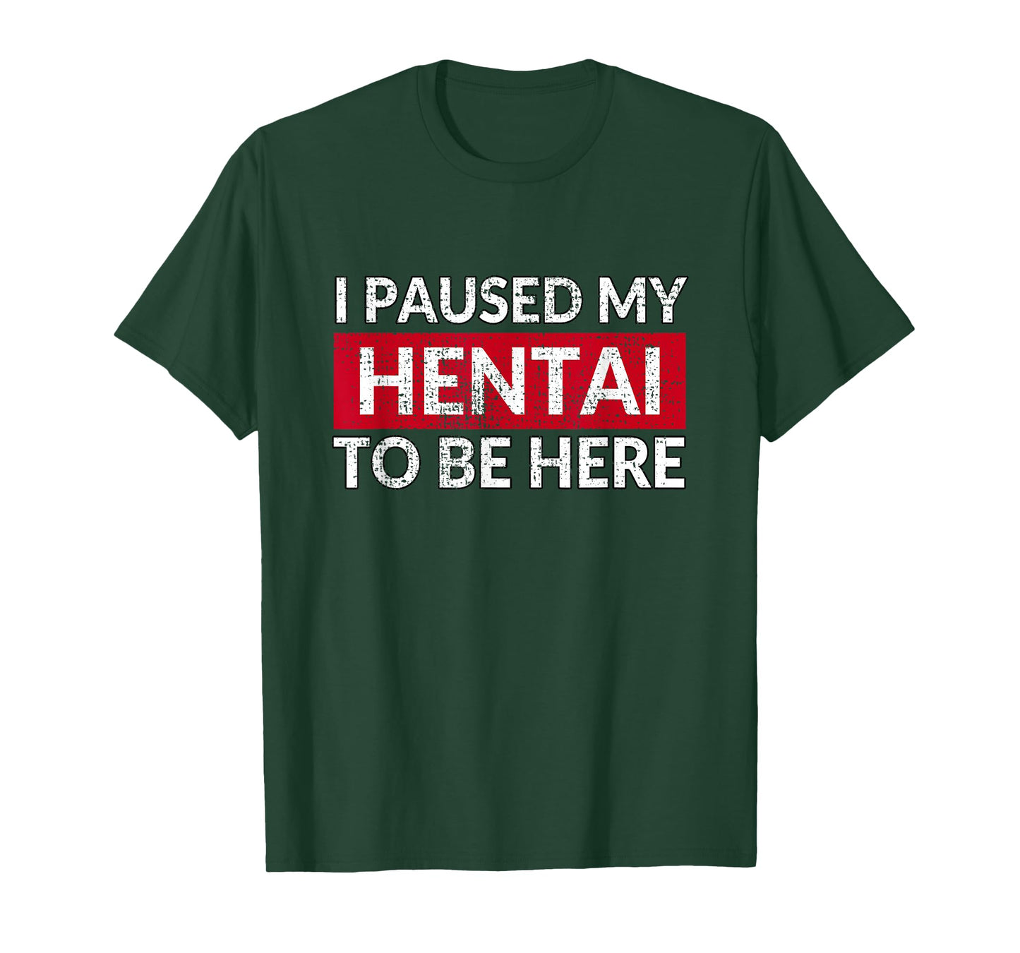 I Paused My Hentai to Be Here - Funny Ecchi Lewd Anime T-Shirt