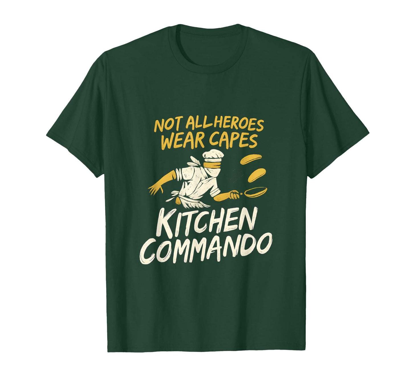 Not All Heroes Wear Capes Kitchen Commando Design T-Shirt
