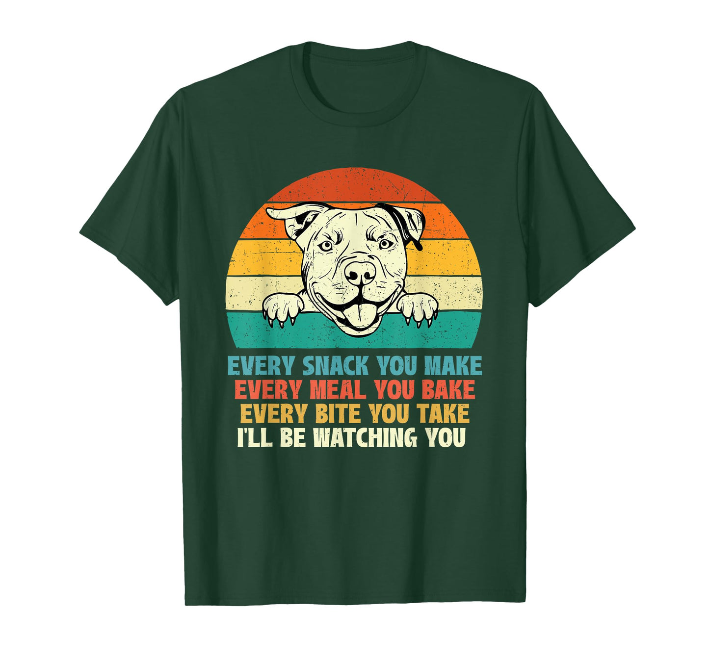 Every Snack You Make Every Meal You Bake - Pitbull Dog Lover Men Women Girls Kids T-Shirt