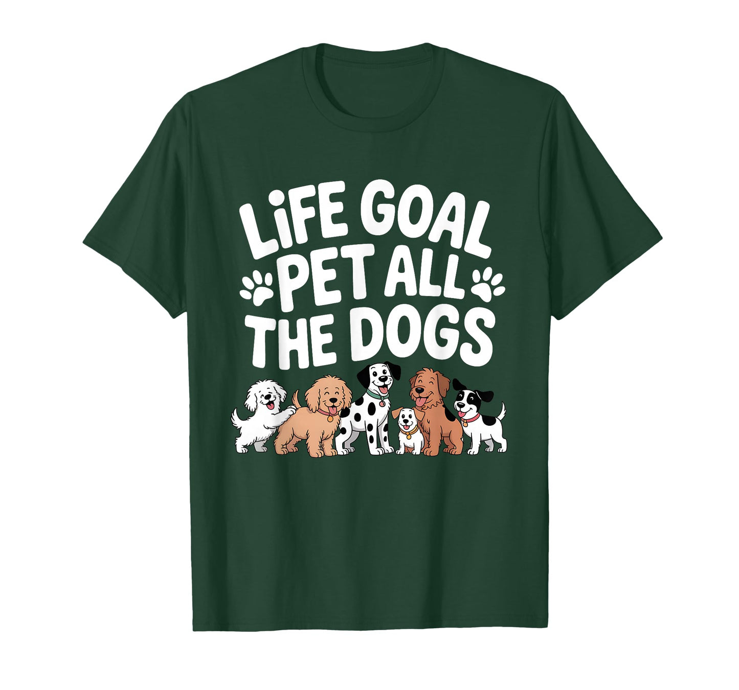 Life Goal Pet All The Dogs Funny Dog Lover Men Women T-Shirt