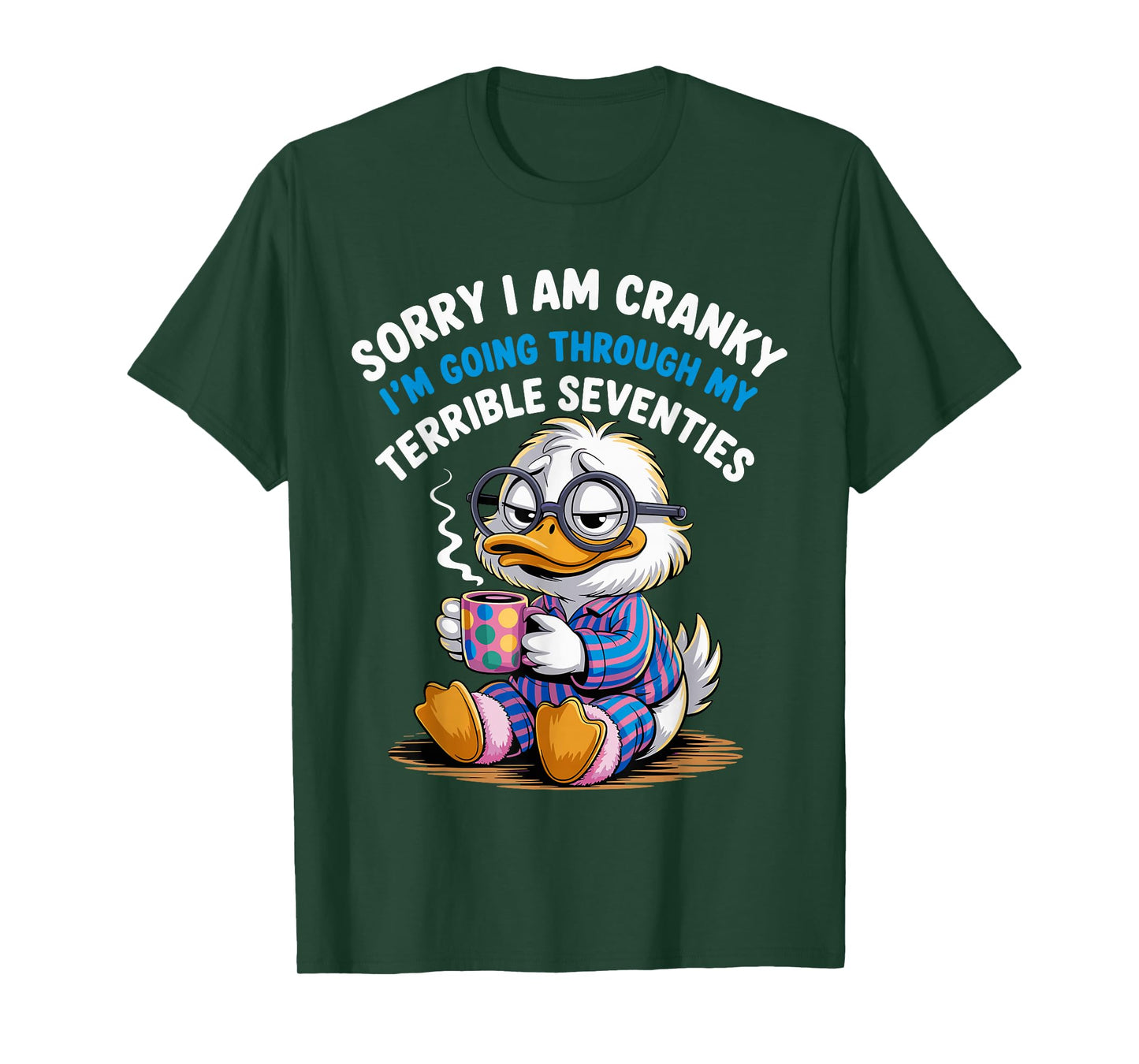 Sorry I Am Cranky I'm Going Through My Terrible Seventies T-Shirt