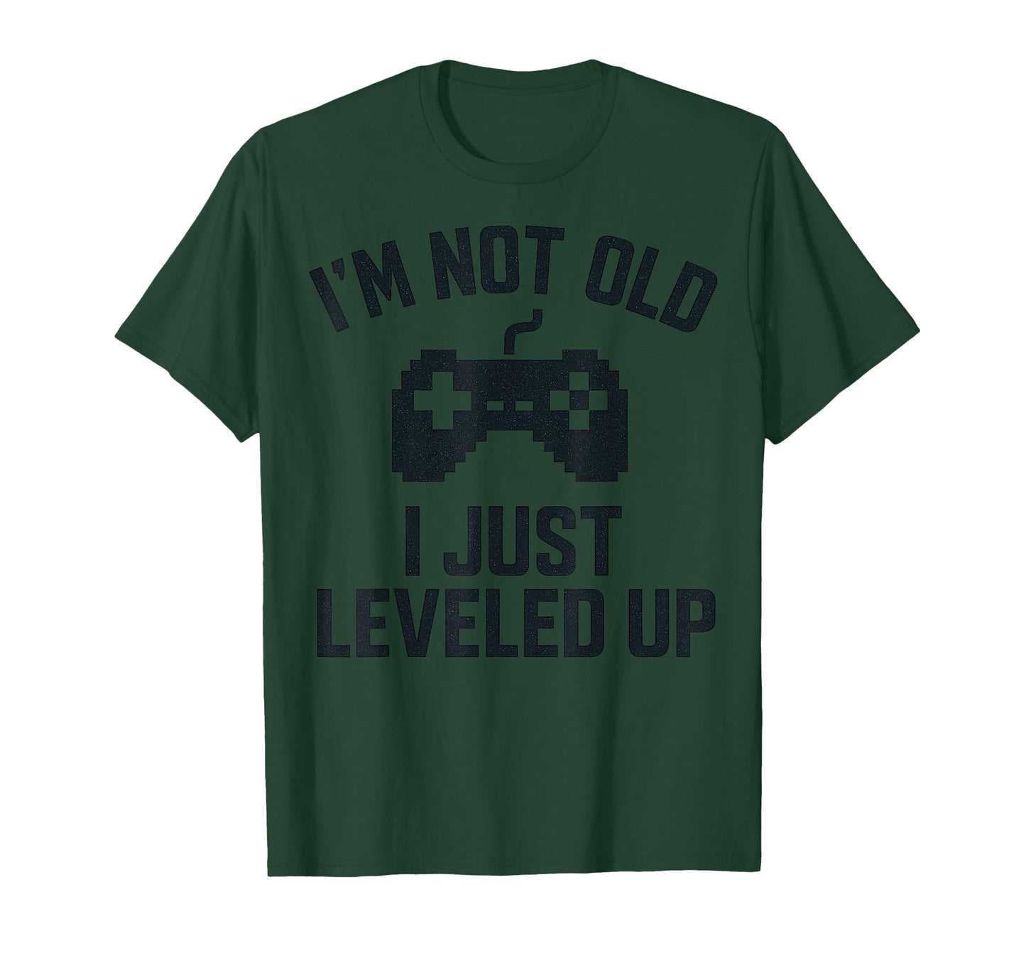 I'm Not Old I Just Leveled Up Gaming Apparel for Gamers T-Shirt