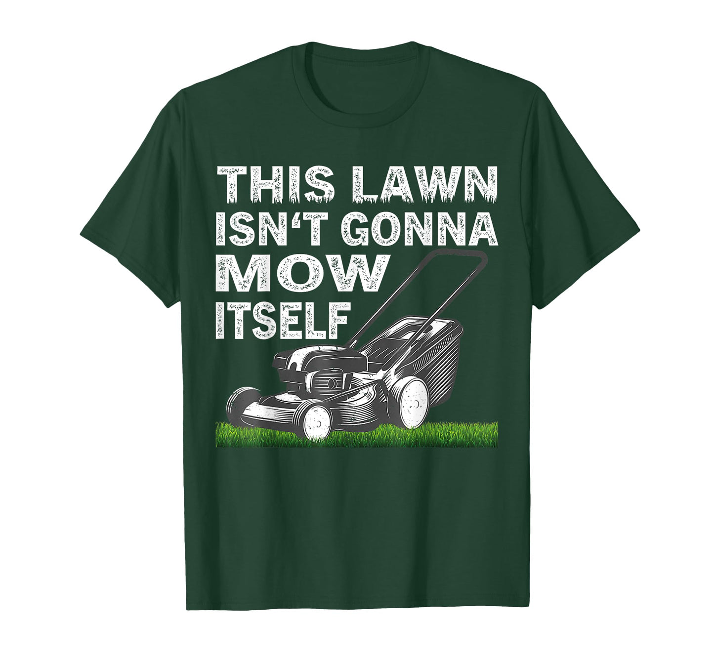 This Lawn Isn’t Gonna Mow Itself T-Shirt