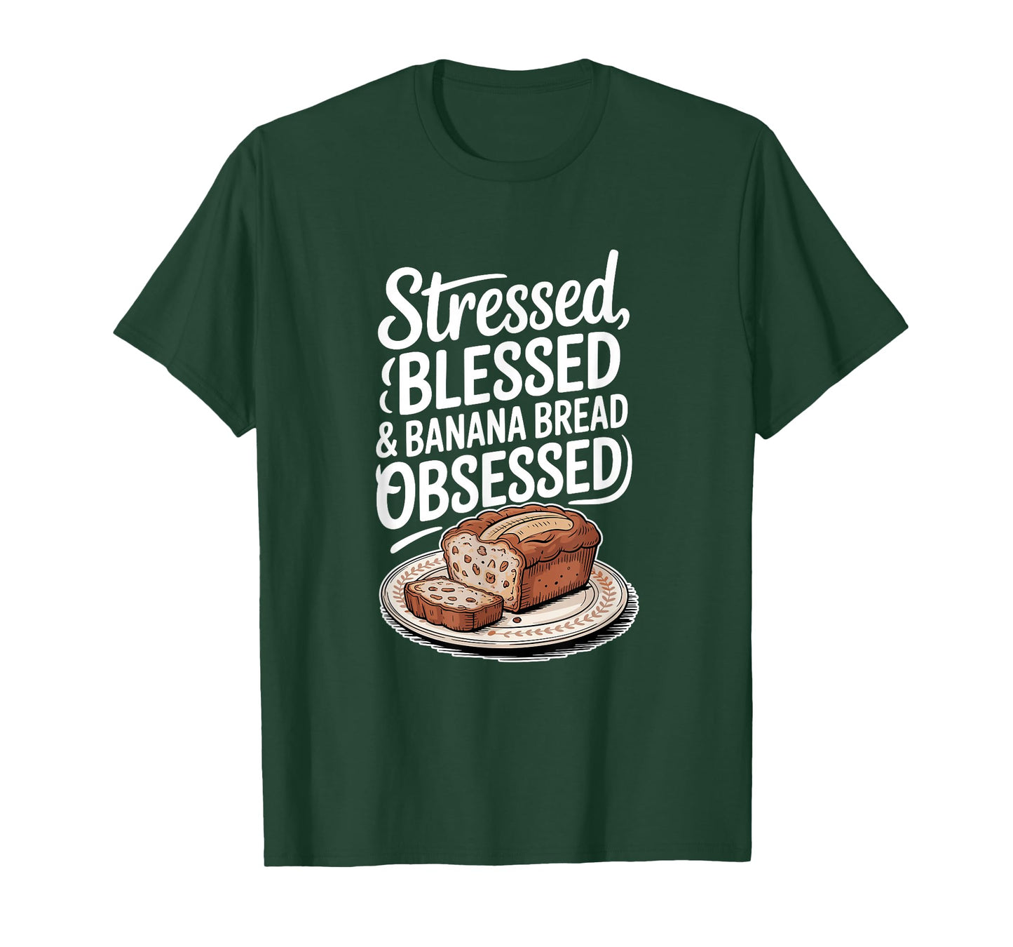 Stressed Blessed Banana Bread Obsessed, Baking T-Shirt