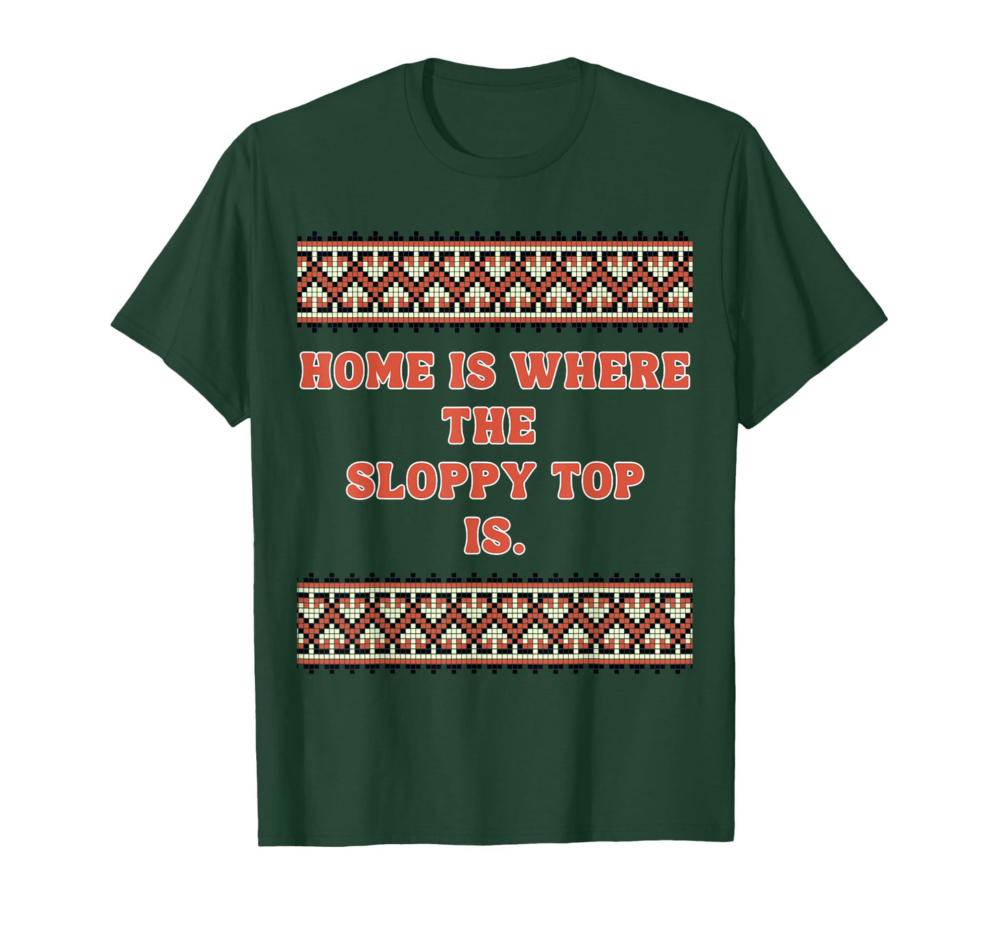 Home is Where The Sloppy top is T-Shirt