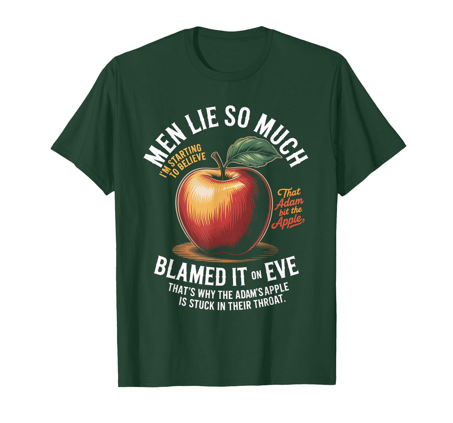 Men Lie So Much I'm Starting To Believe That Adam Bit T-Shirt