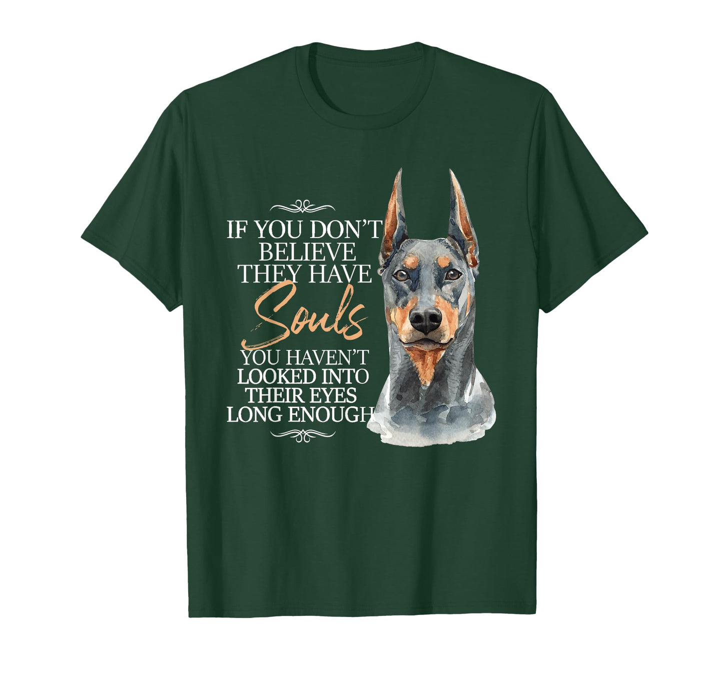If You Don't Believe They Have Souls - Doberman Dog Trainer T-Shirt