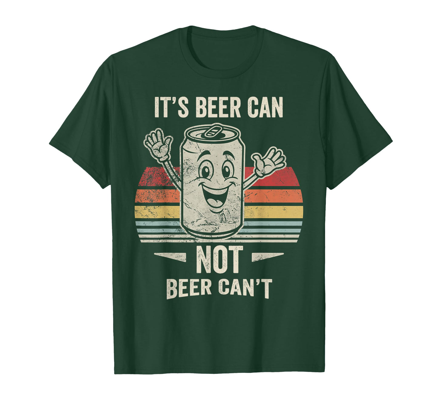 It's Beer Can Not Beer Can't Funny Quote T-Shirt