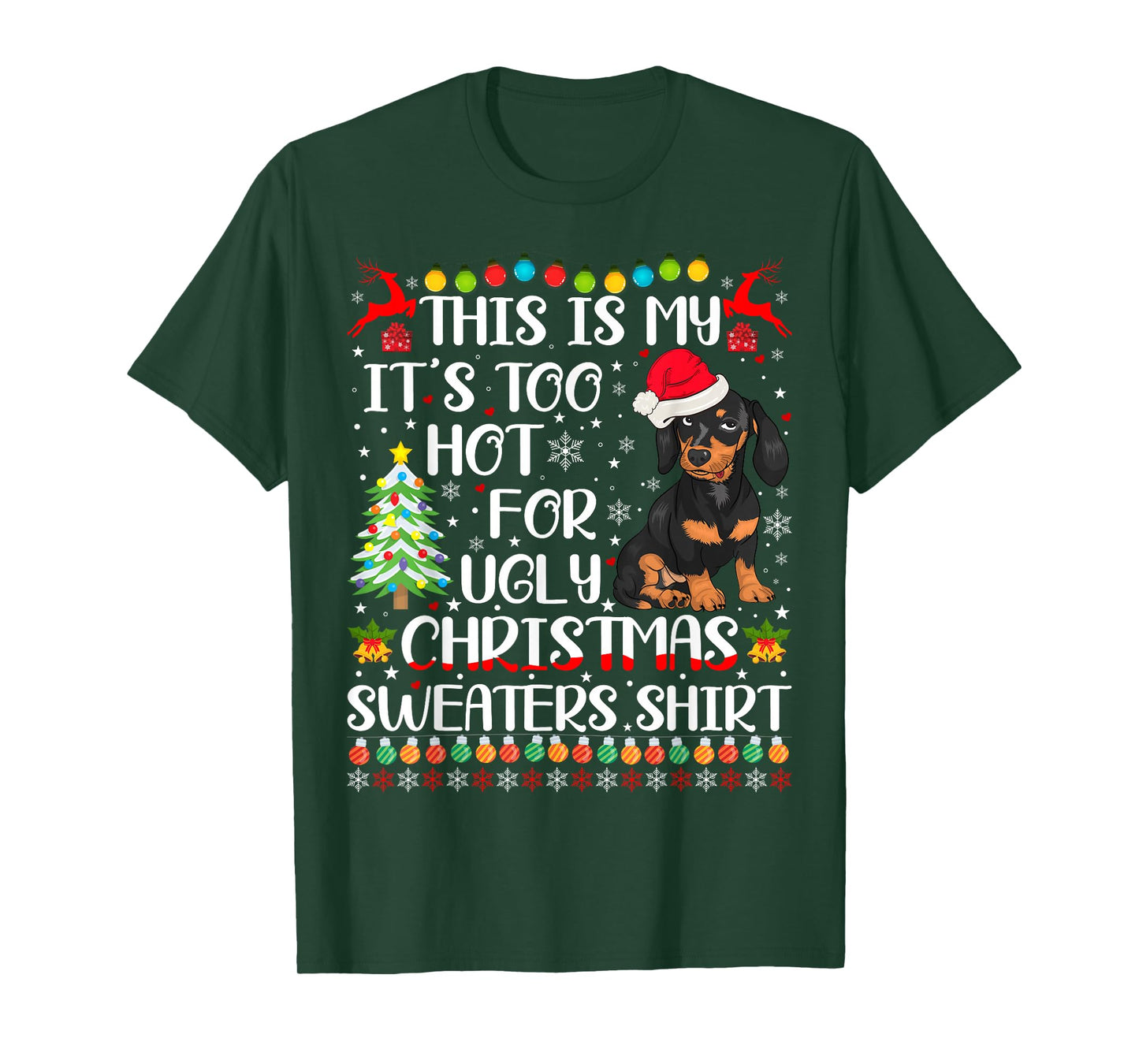 It's Too Hot For Ugly Christmas Sweaters Dachshund Dog T-Shirt