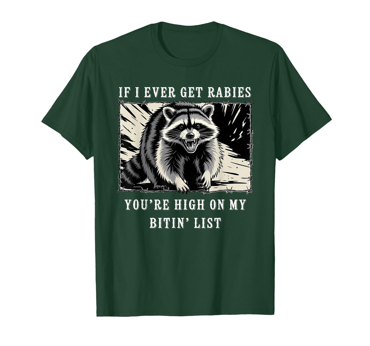 If I Ever Get Rabies You're High On My Bitin' List Raccoon T-Shirt