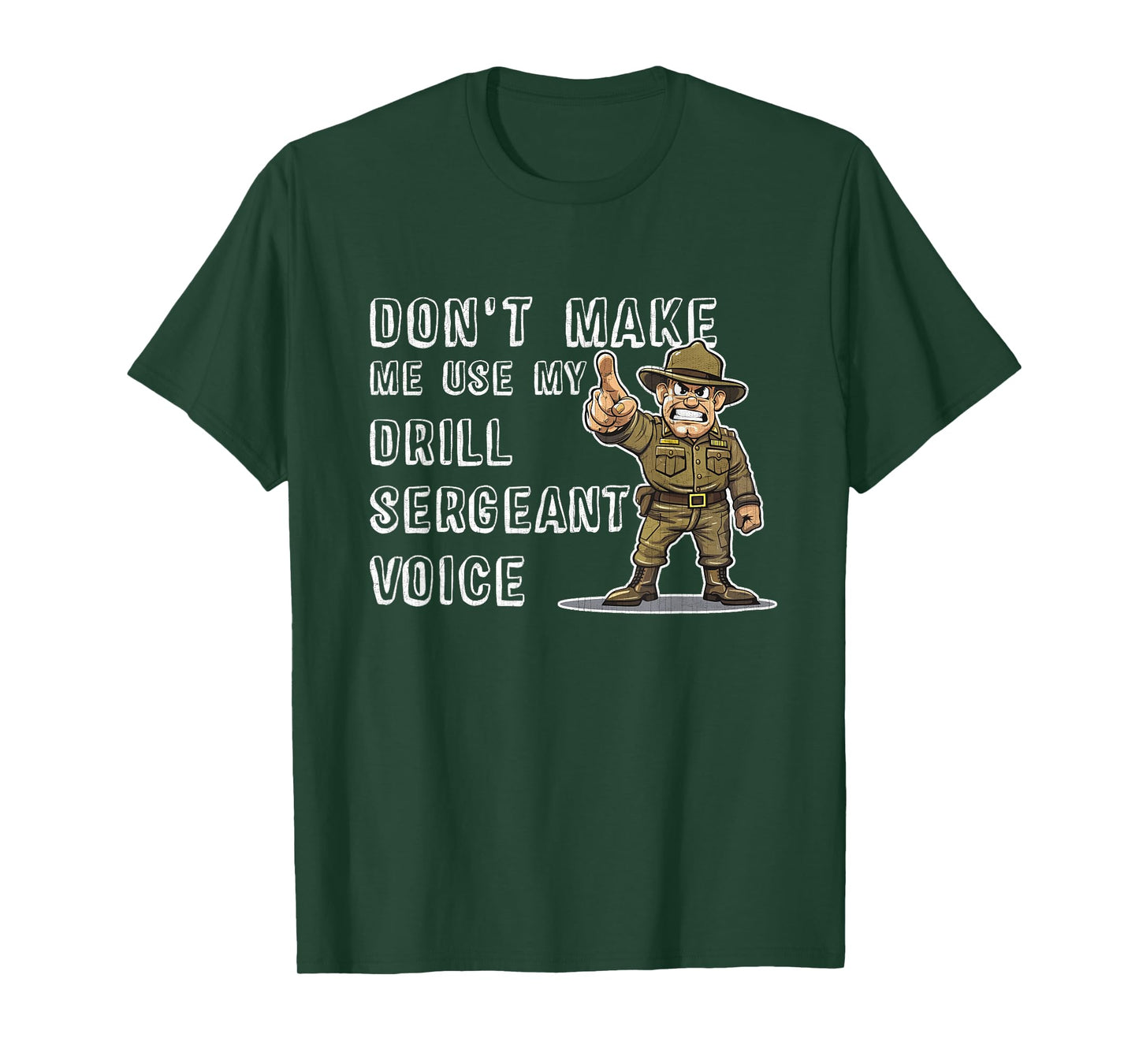 Dont Make Me Use My Drill Sergeant Voice Bootcamp Gifts T-Shirt