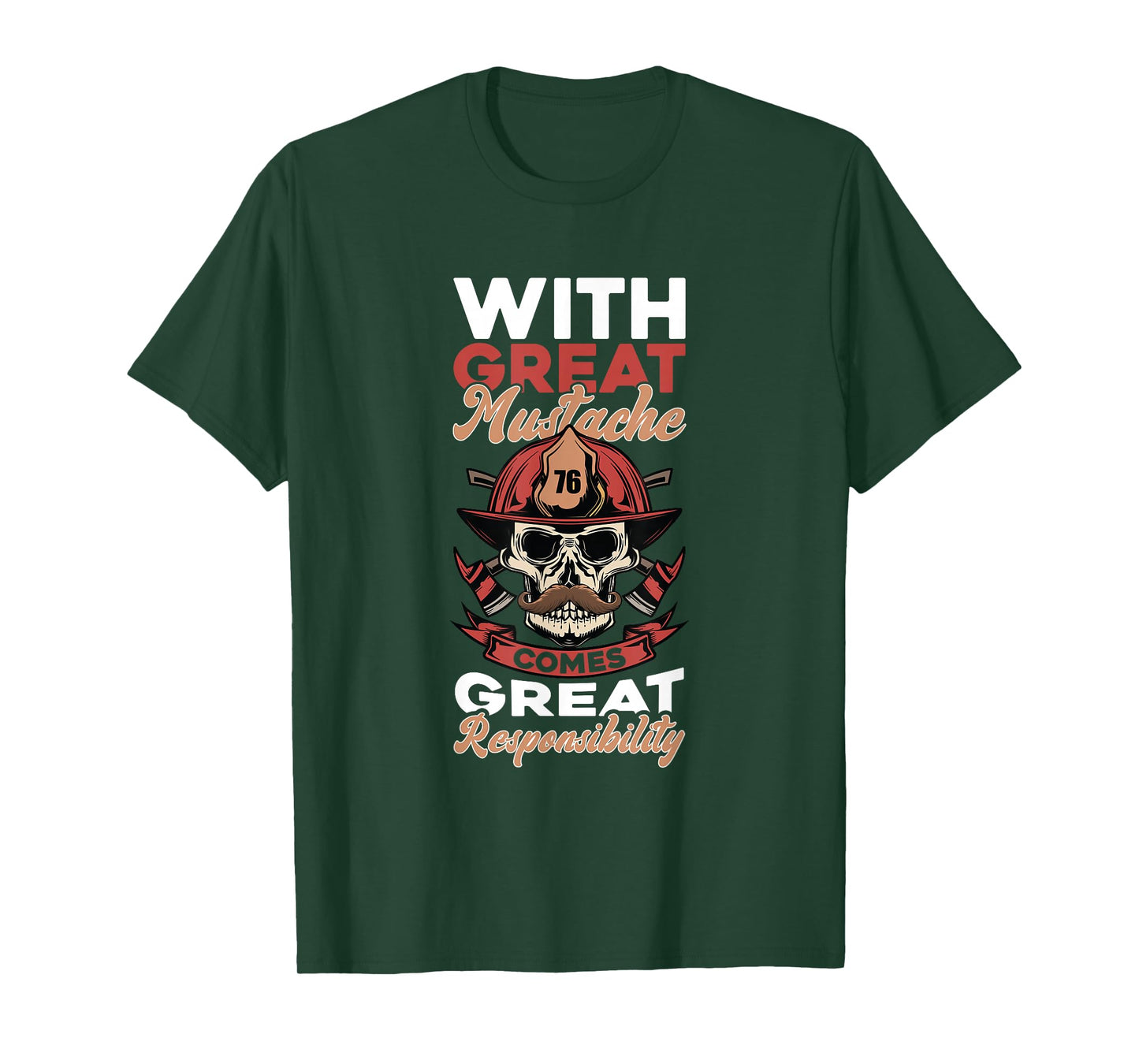 Firefighter With Great Mustache Comes Great Responsibility T-Shirt