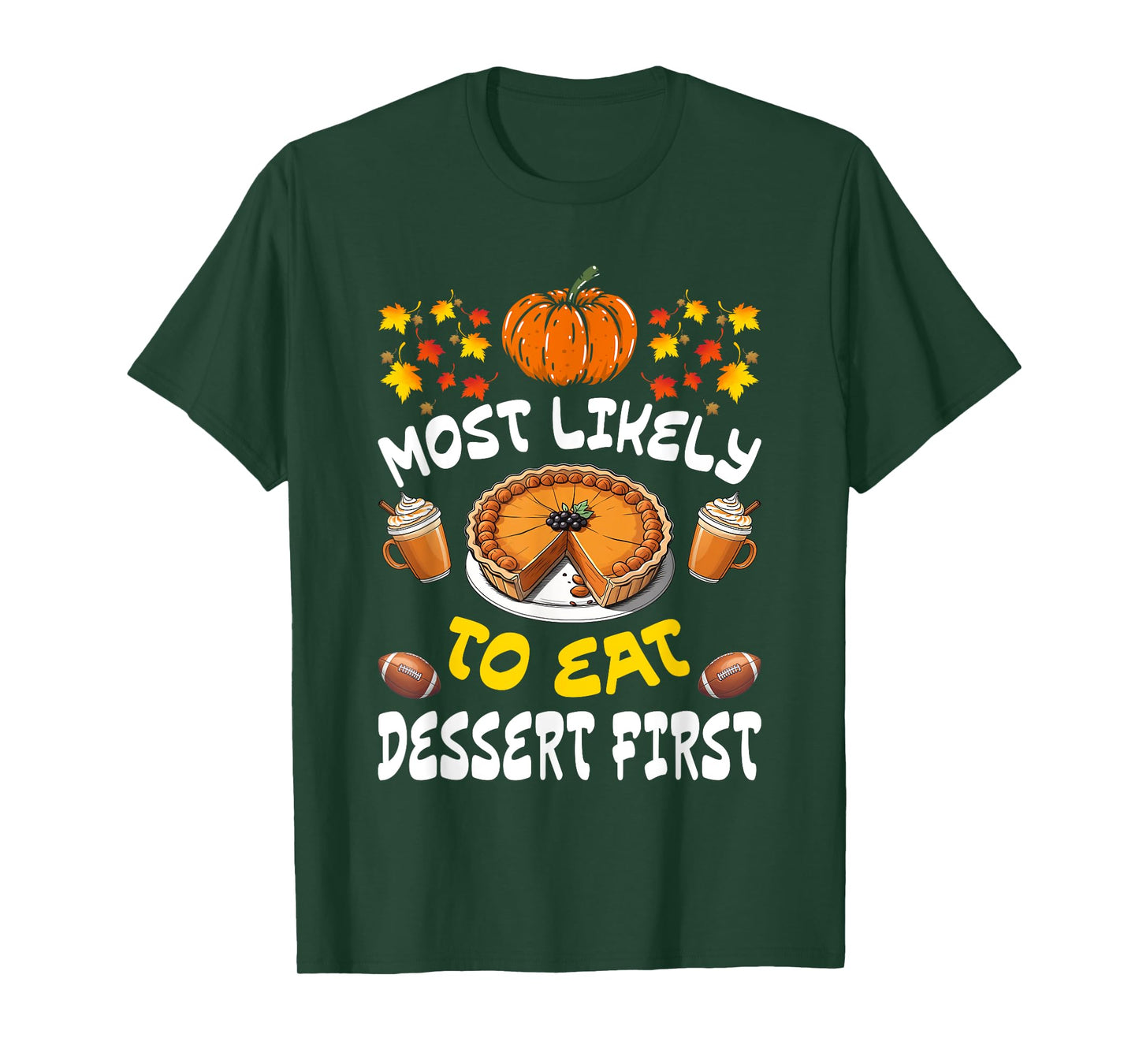 Happy Thanksgiving Family Outfits Most Likely To Eat Dessert First Family Christmas Holiday T-Shirt