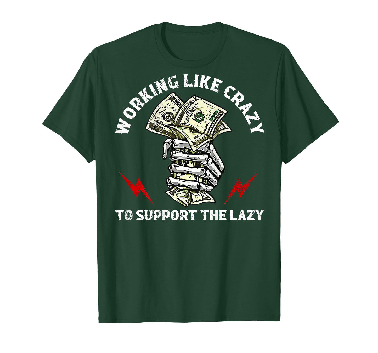 Working Like Crazy To Support The Lazy (on back) T-Shirt