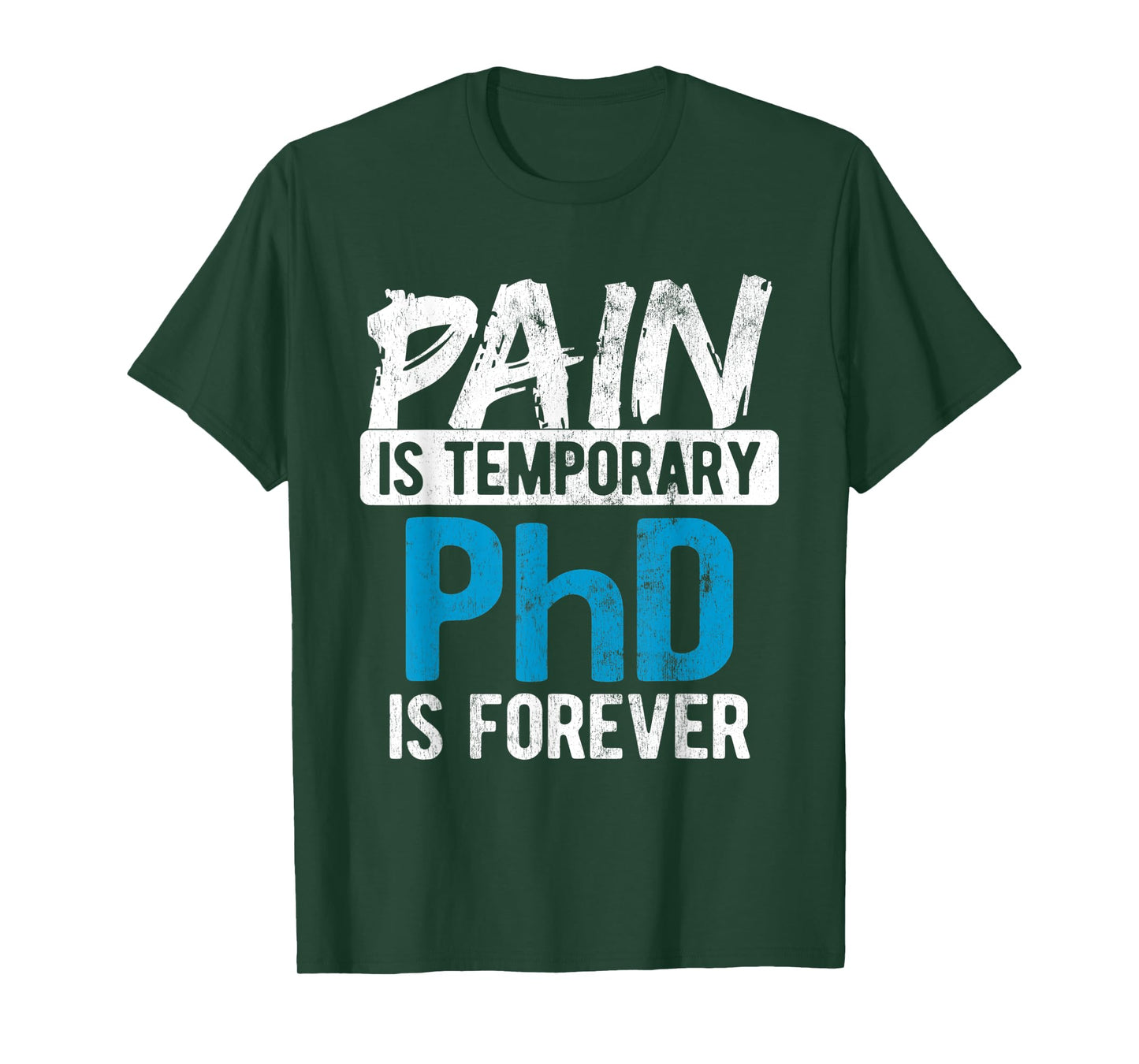 Pain Is Temporary Forever Is PhD T-Shirt